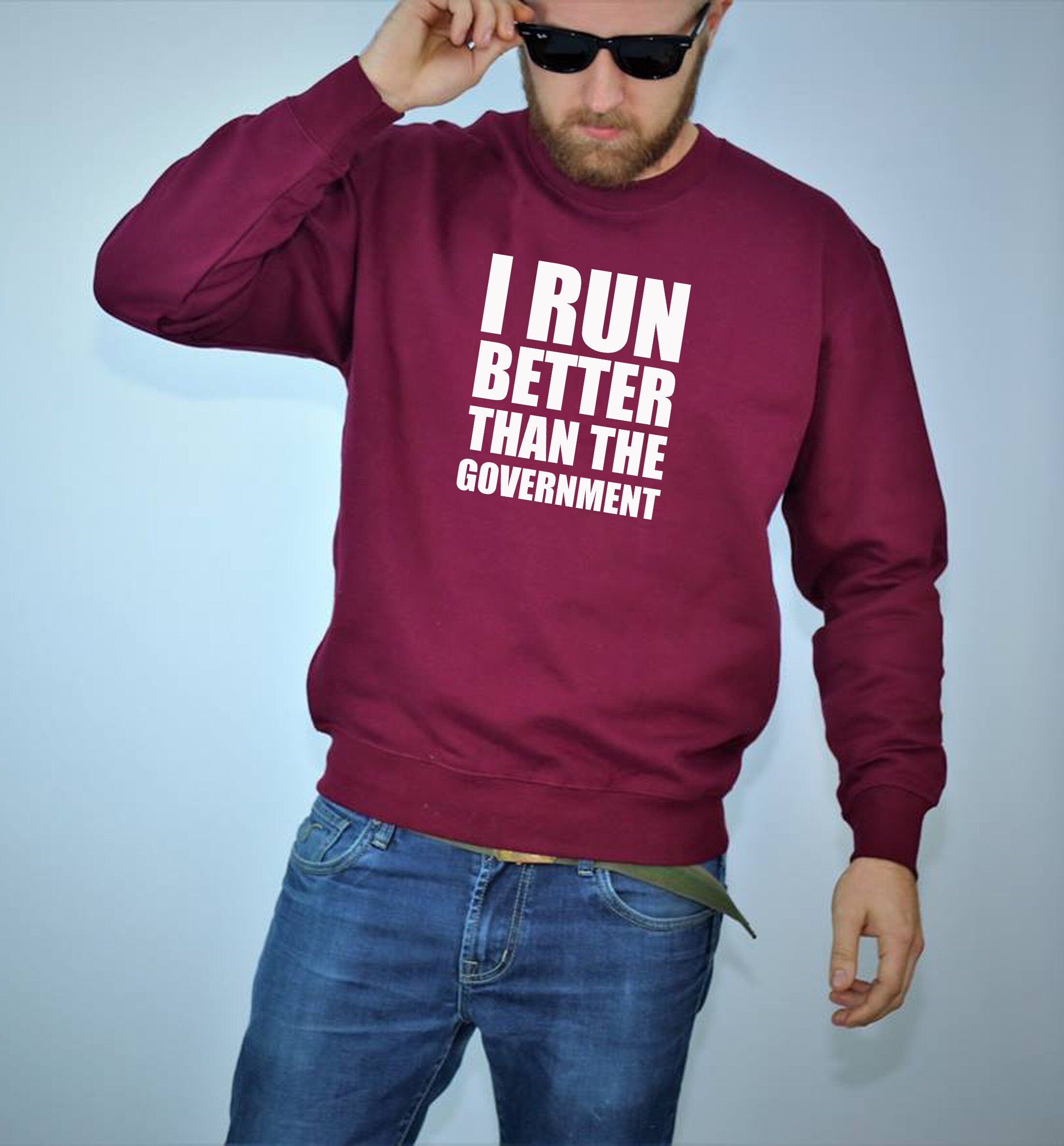 I Run Better than the government Funny Sweatshirt Jumper Sweater Shirt Anti Government Top Unisex Sarcastic Top Trending