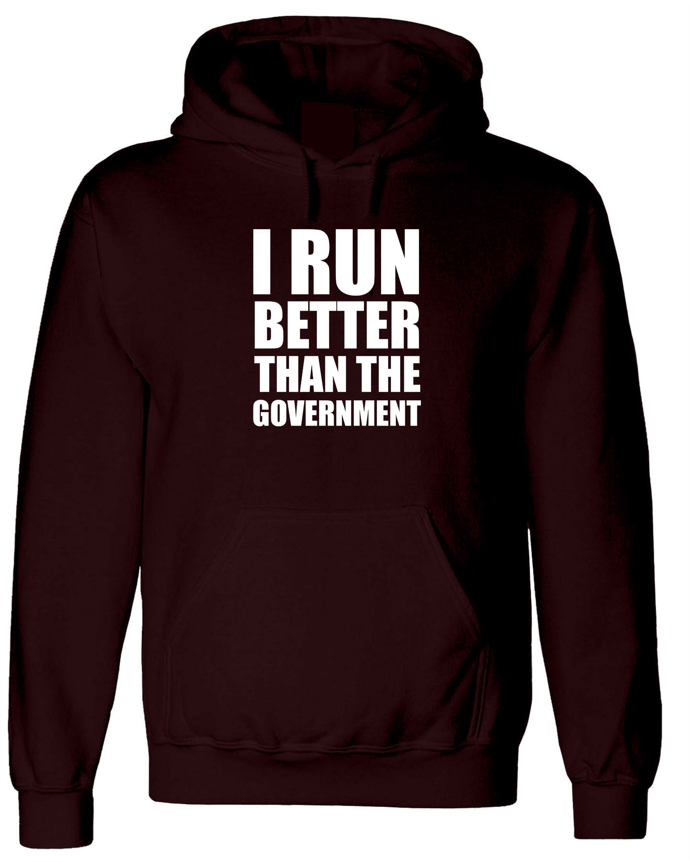 I Run Better than the government Funny Hoodie Hoody Hood Hooded Anti Government Top Unisex Sarcastic Top Trending