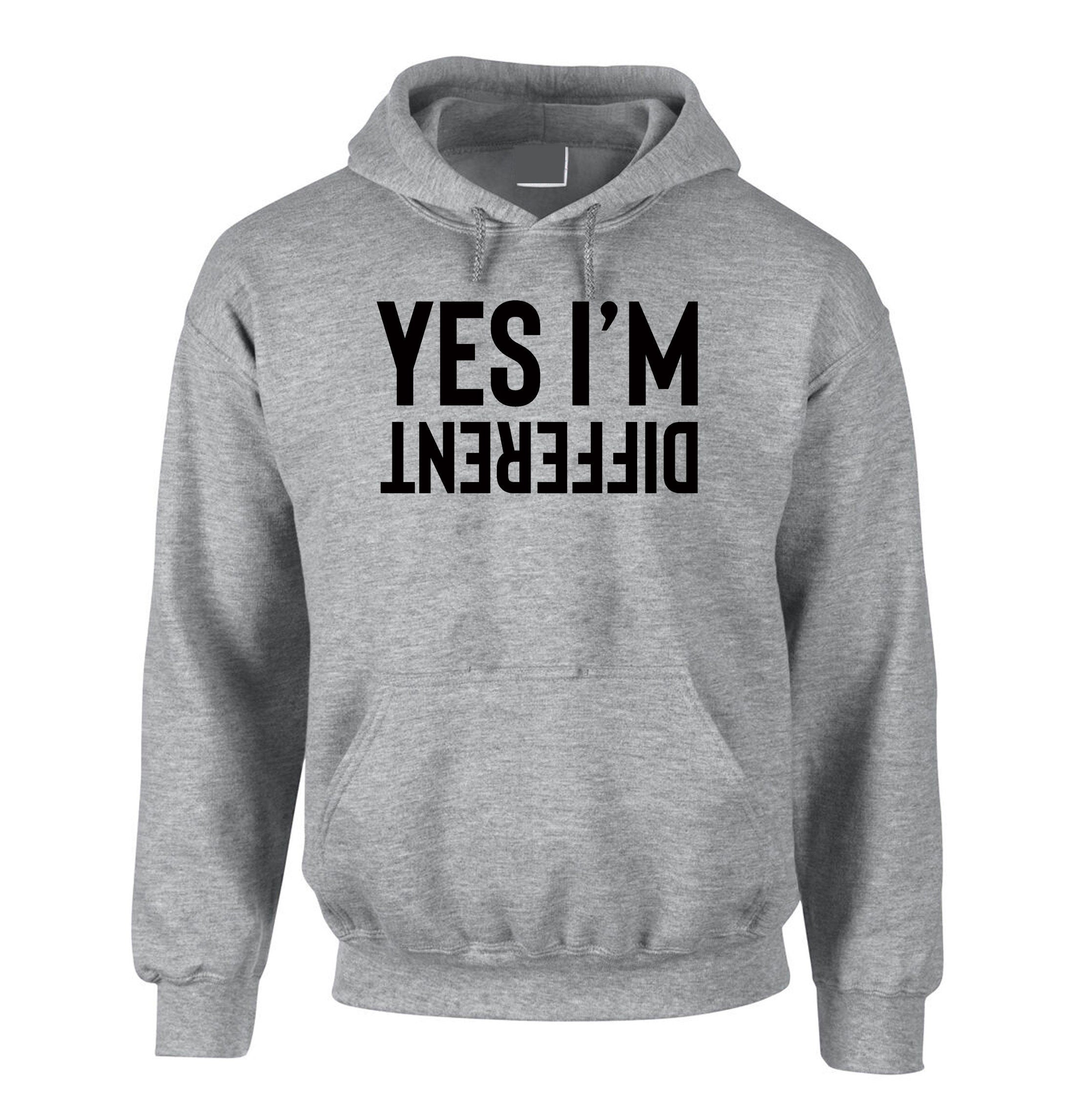 Yes I'm Different Funny Mens Hoodie Hoody Hood Hooded Joke Humor Sarcastic Rude Streetwear Party Outfit Birthday Gift Xmas Present