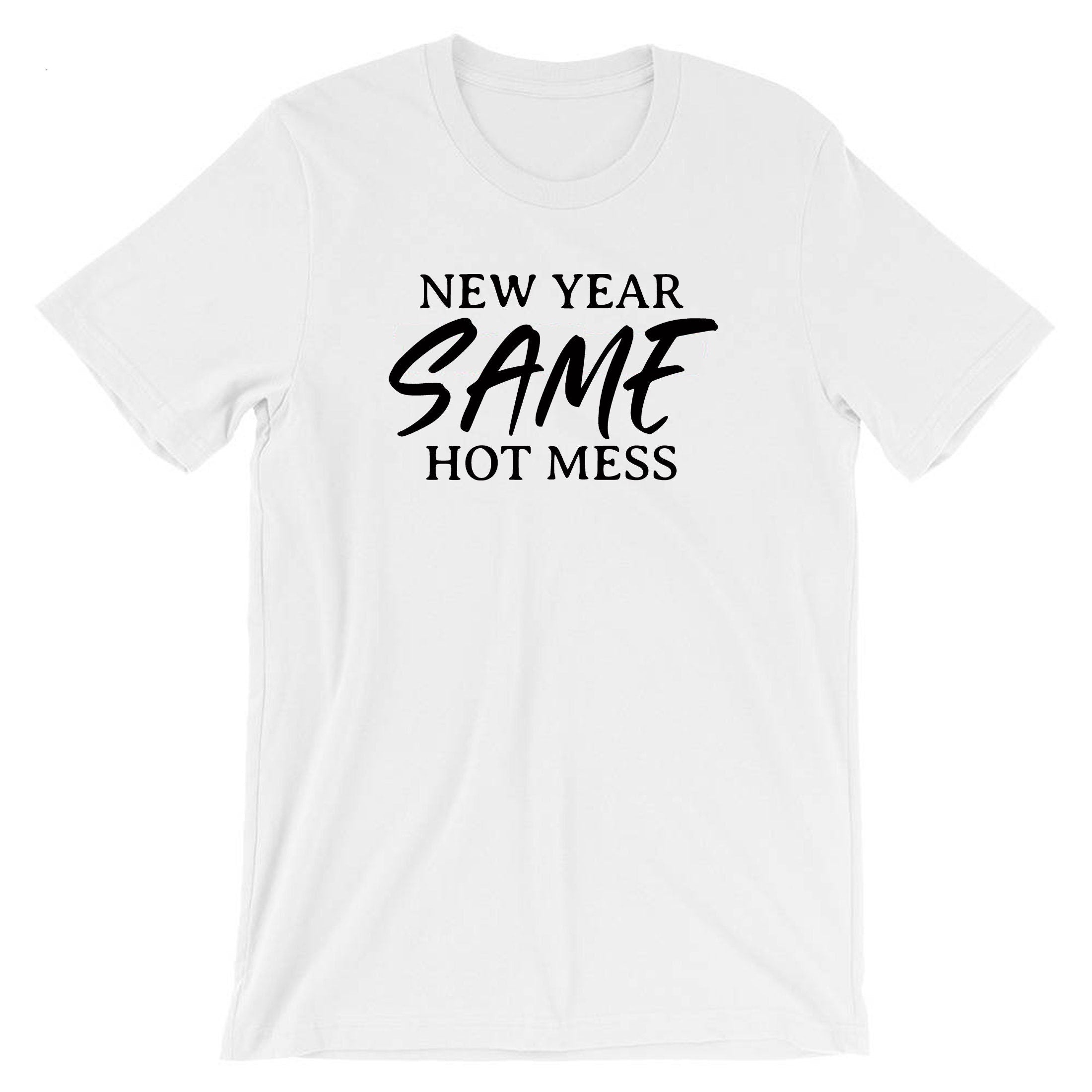 New Year Same Hot Mess Funny T-shirt Tshirt T shirt Tee Shirt New Year 2023 Outfit Gift Present Travelling Holidays Tour Unisex Ladies Women