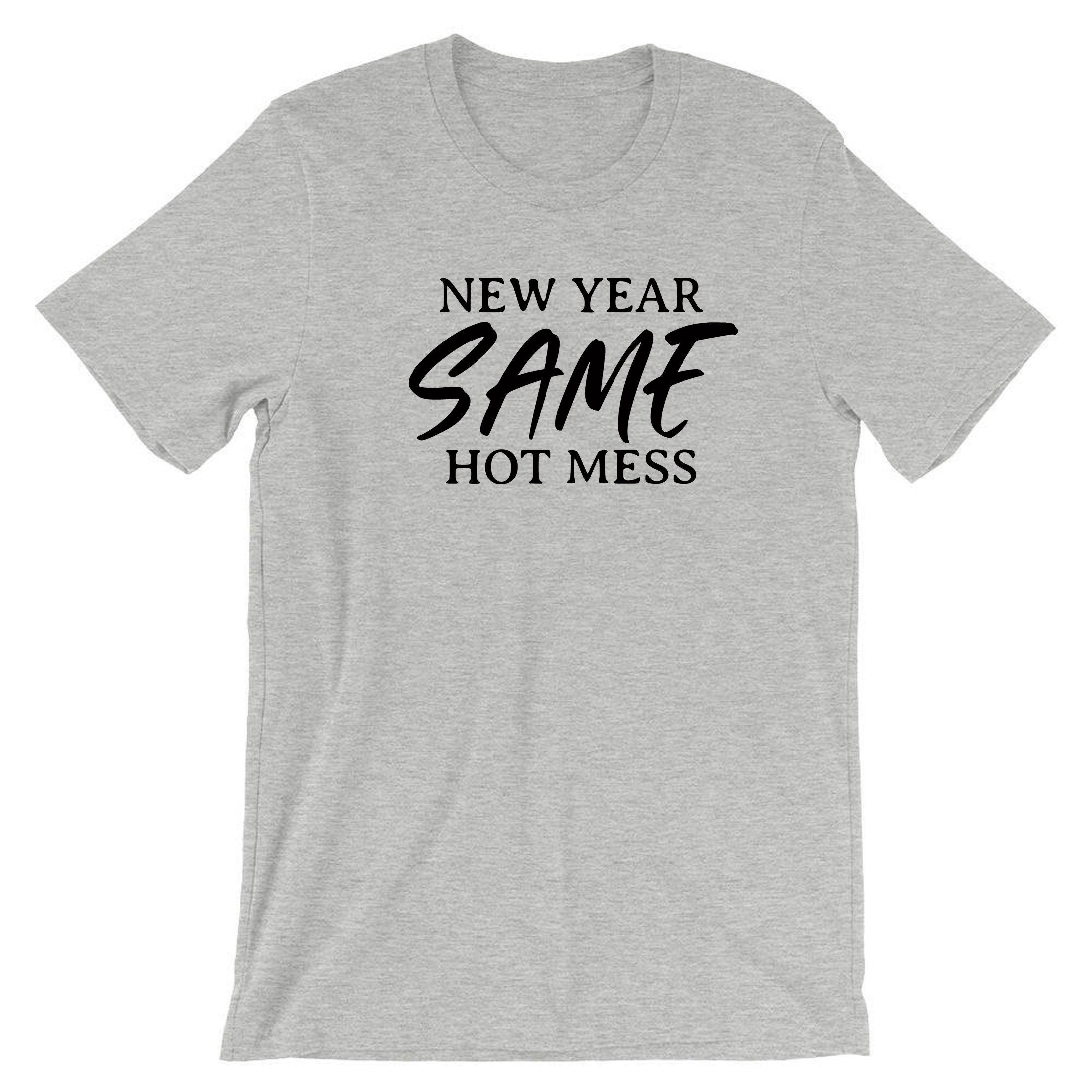 New Year Same Hot Mess Funny T-shirt Tshirt T shirt Tee Shirt New Year 2023 Outfit Gift Present Travelling Holidays Tour Unisex Ladies Women