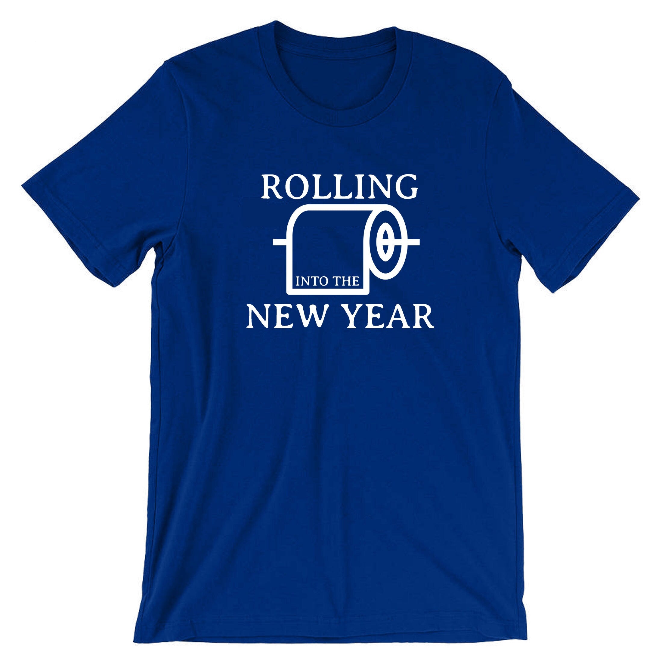 Rolling Into the New Year Funny New Year 2023 T-shirt Tshirt T shirt Tee Shirt Joke Humor Adult Toilet Paper Comedy Unisex Gift Holidays