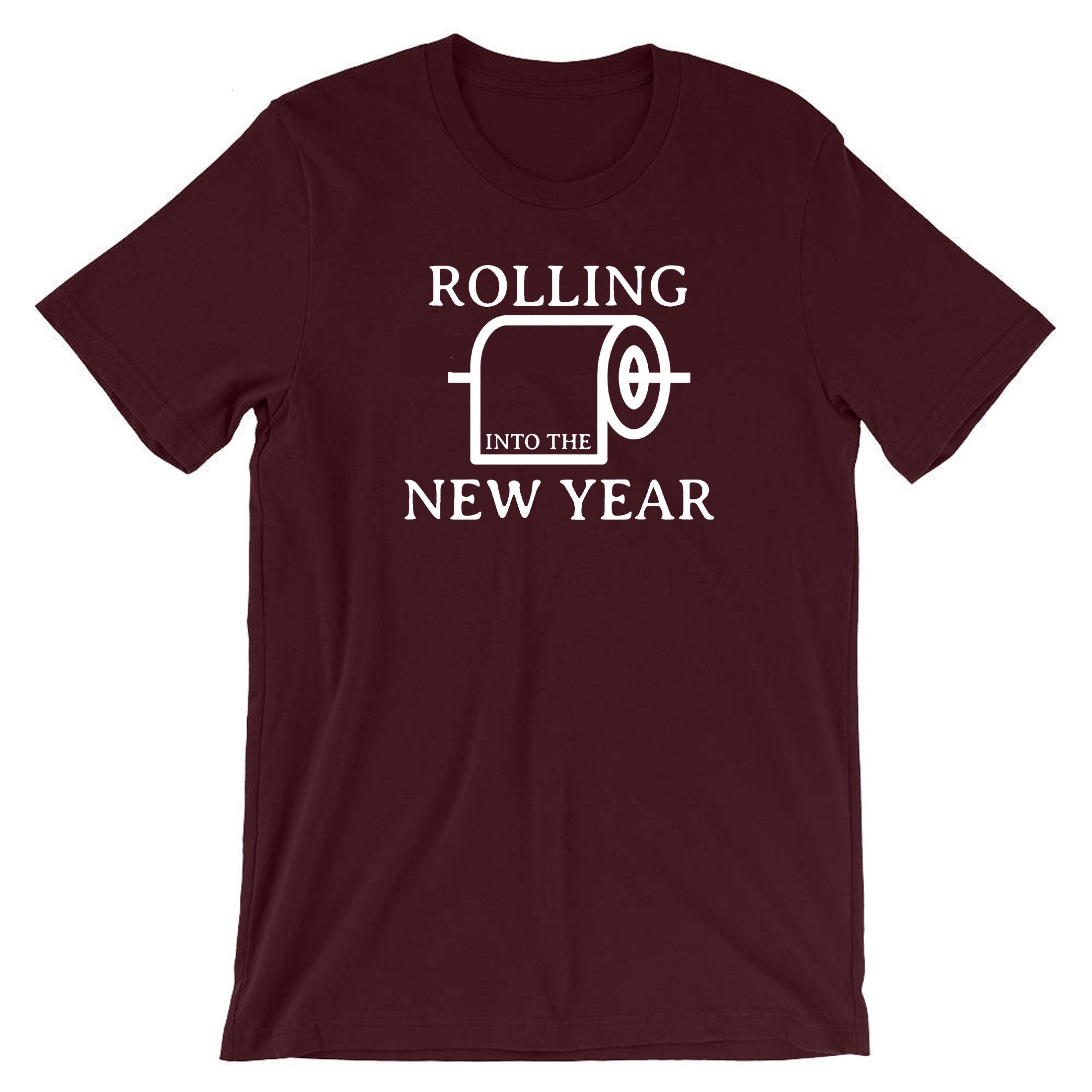 Rolling Into the New Year Funny New Year 2023 T-shirt Tshirt T shirt Tee Shirt Joke Humor Adult Toilet Paper Comedy Unisex Gift Holidays