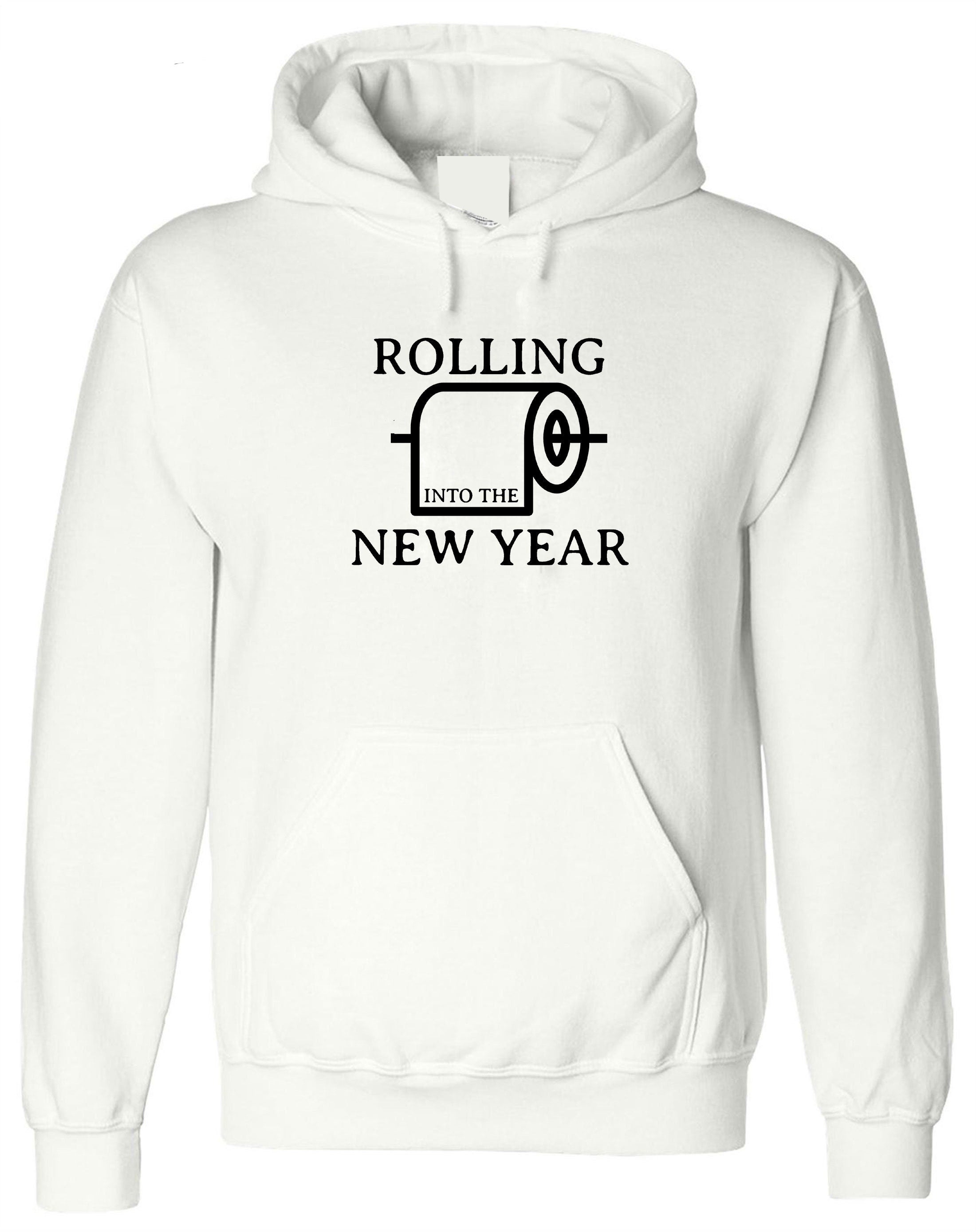 Rolling Into the New Year Funny New Year 2023 Hoodie Hoody Hood Hooded Joke Humor Adult Toilet Paper Comedy Unisex Gift Holidays