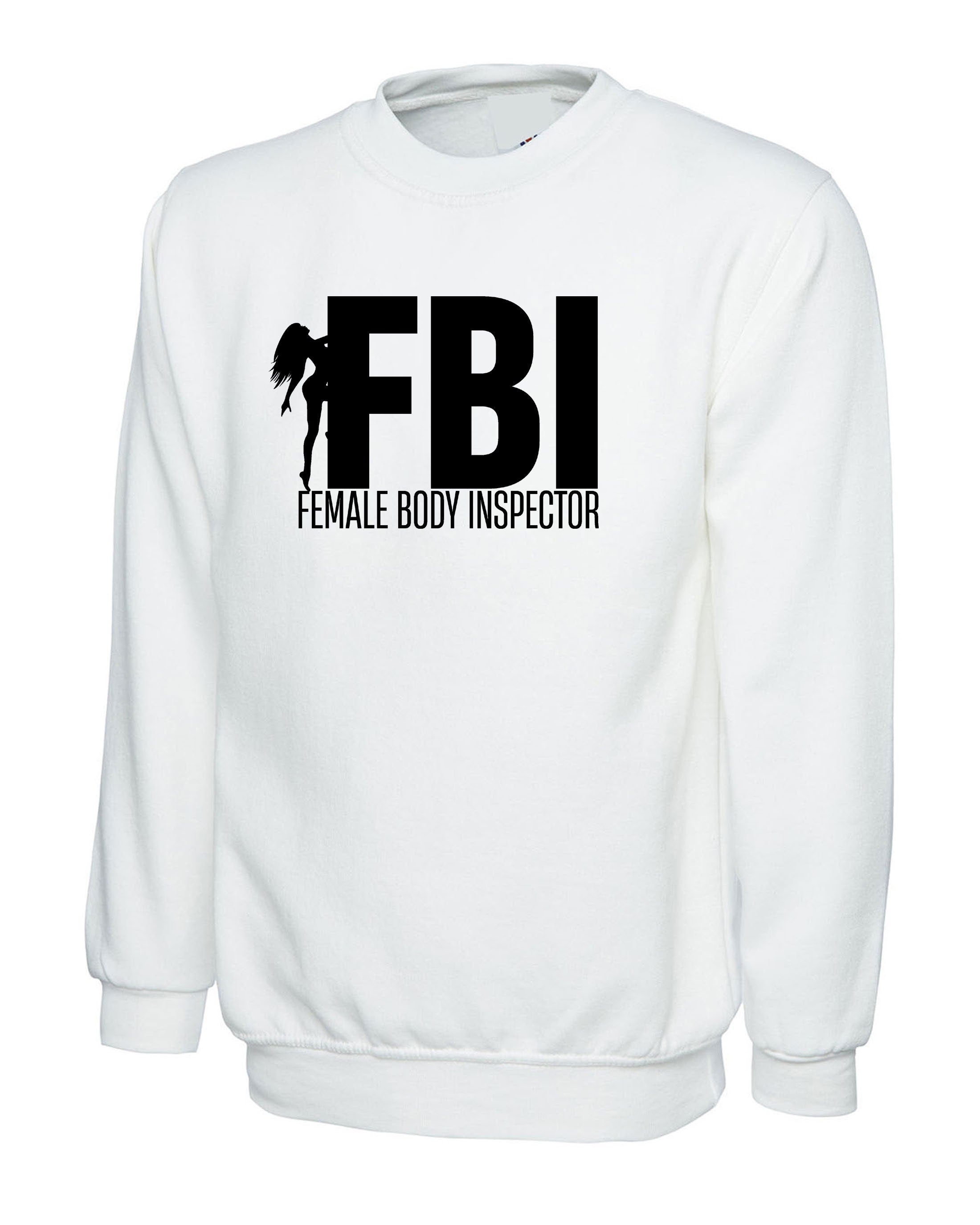 FBI Parody Funny Mens Female Body Inspector Sweatshirt Jumper Sweater Shirt Joke Adult Humor Birthday Present Christmas Gift Stud