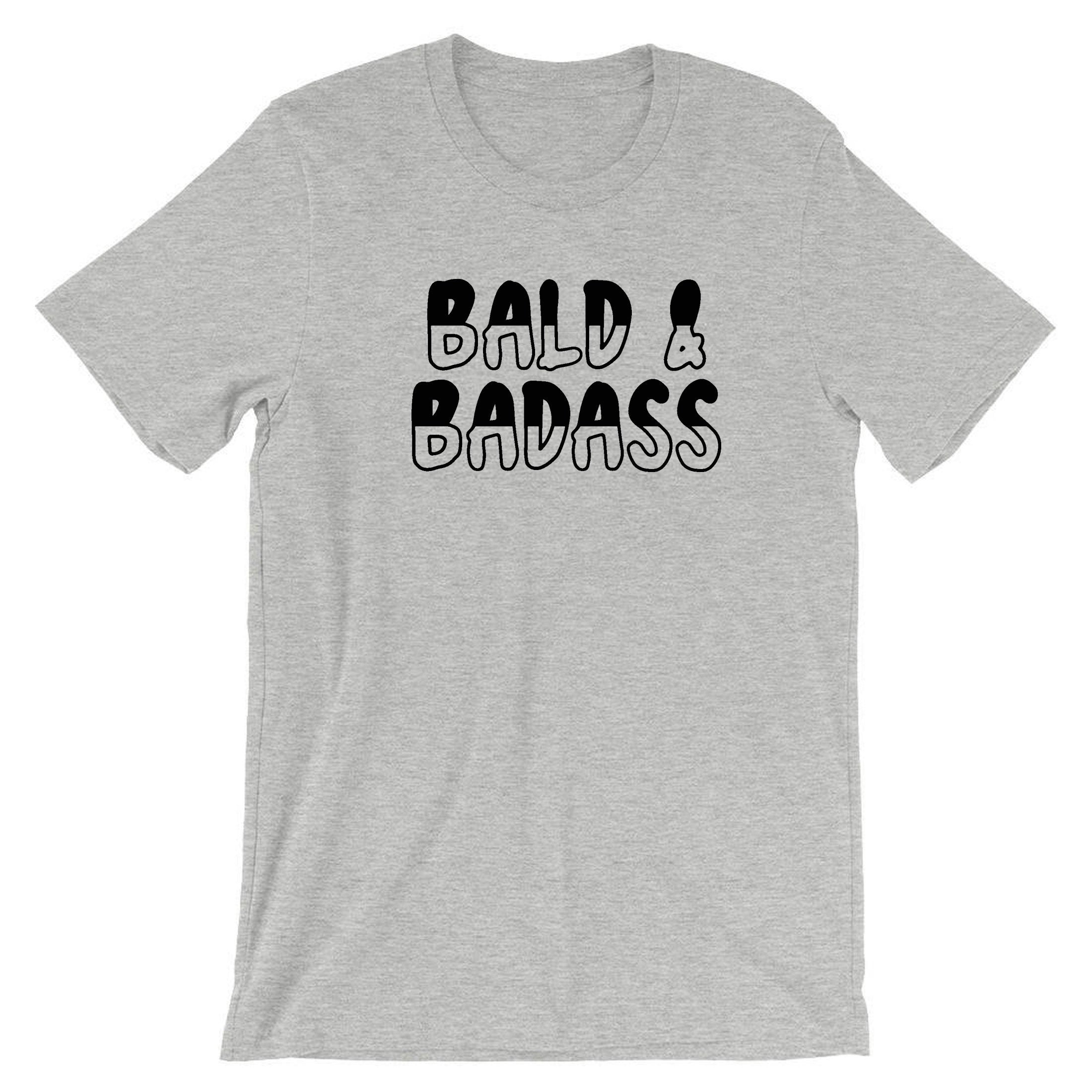 Bald & Badass T-Shirt Tshirt T shirt Tee Shirt Mens Baldy Hair Loss Humor Funny Bald Lives Bald People Joke Sarcastic Rude Birthday Gift