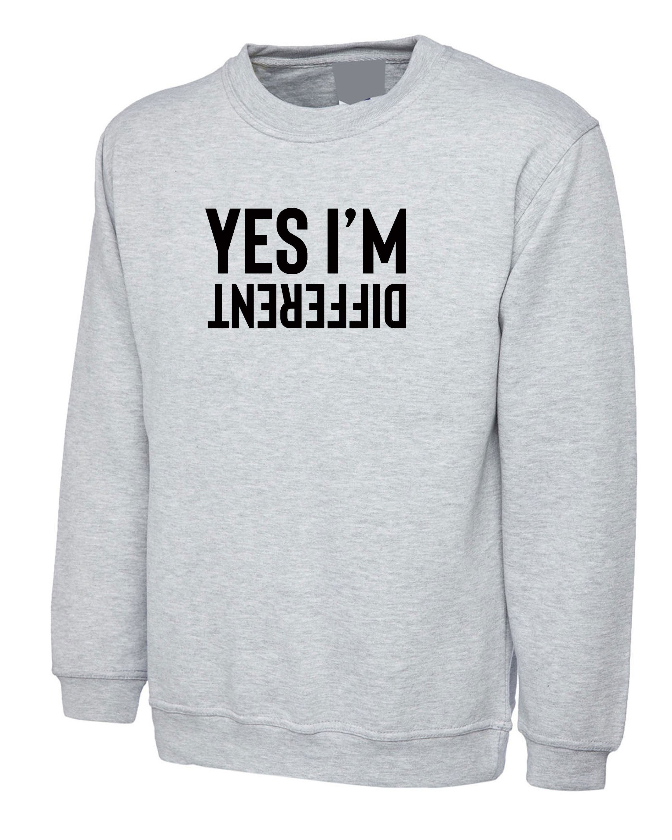 Yes I'm Different Funny Mens Sweatshirt Jumper Sweater Shirt Joke Humor Sarcastic Rude Streetwear Party Outfit Birthday Gift Xmas Present