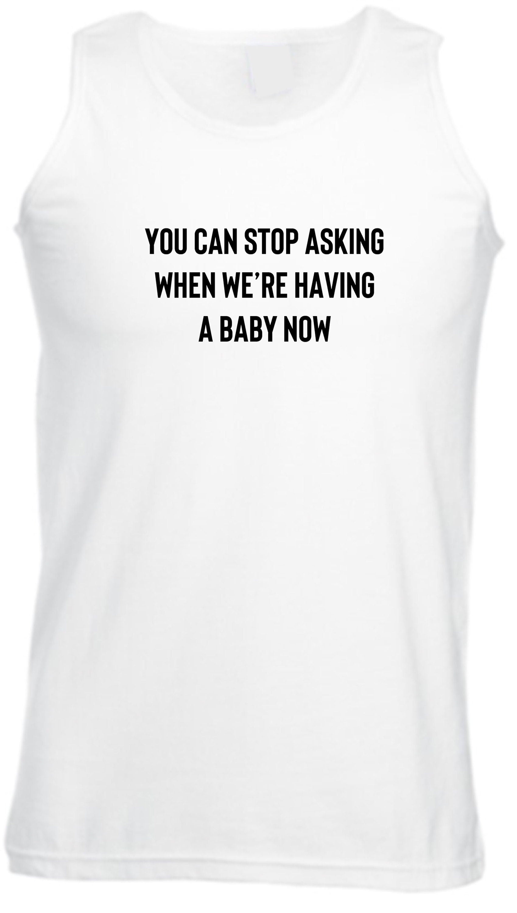 You can stop asking when we're having a baby now funny vest vests gym workout pregnancy announcement gift for wife rude joke pregnant