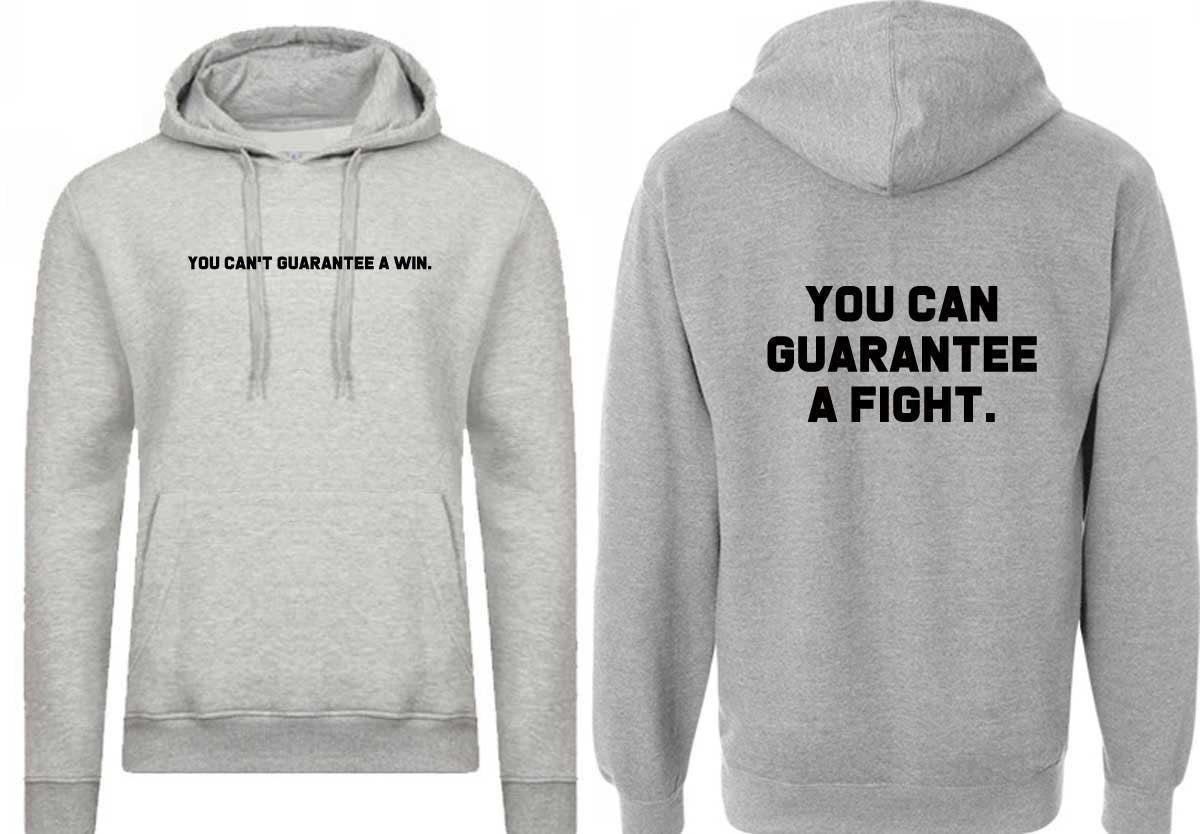 You can't guarantee a win but you can guarantee a fight hoodie hoody hood hooded motivational inspirational sports gift unisex