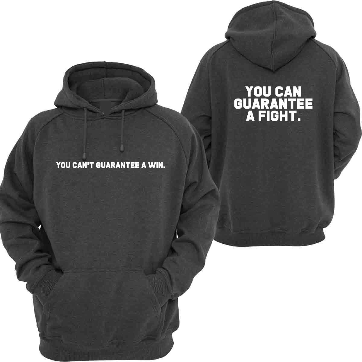 You can't guarantee a win but you can guarantee a fight hoodie hoody hood hooded motivational inspirational sports gift unisex