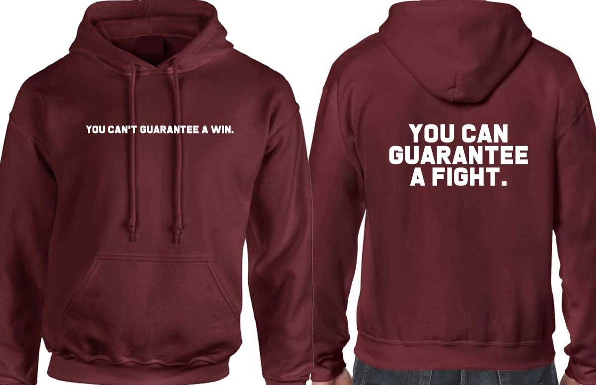 You can't guarantee a win but you can guarantee a fight hoodie hoody hood hooded motivational inspirational sports gift unisex