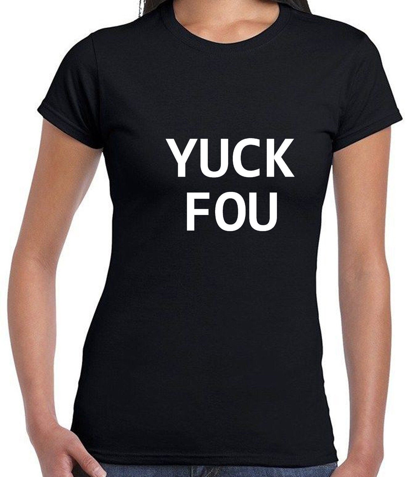 Yuck fou ! mens funny t-shirt tshirt t shirt tee shirt slogan offensive rude sarcastic gift for bf gf f**k you unisex ladies womens mens