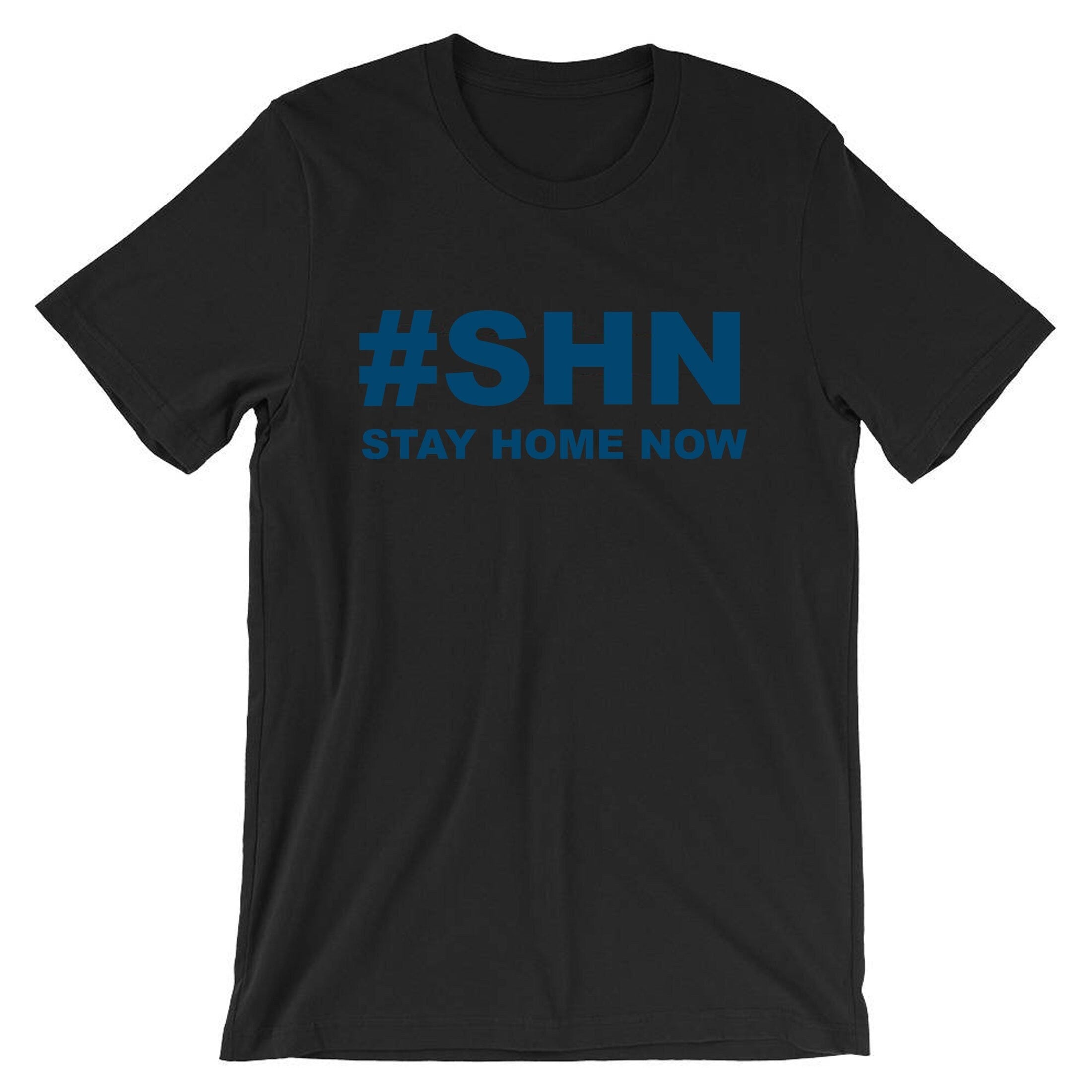 Stay home stay safe #shn stay home now t- shirt tee shirt tshirt tee shirt tick support don't be covidiot fitness top gift pandemic