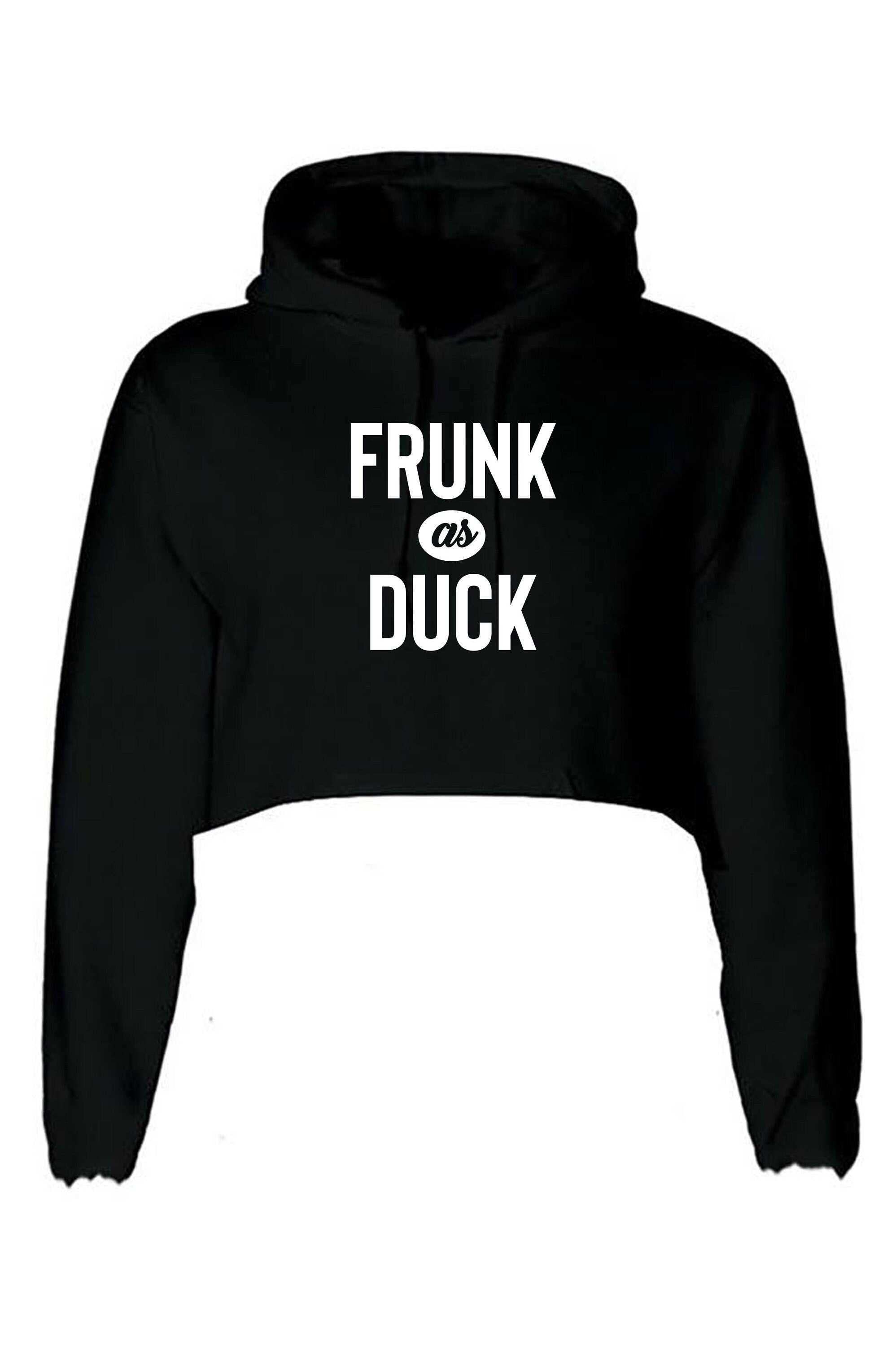 Frunk as duck slogan funny drunk crop top crop tops crop-top long hoodie hoody hood hooded, party wear, birthday gift, christmas gift joke