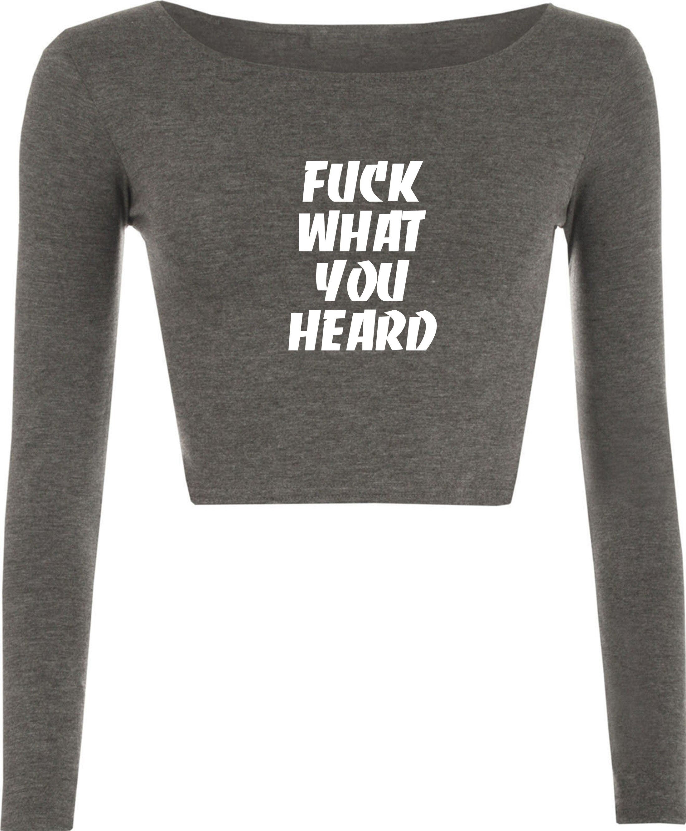 F**k what you heard funny motivational crop top crop-top joke mens ladies womens rude sarcastic humorous present top careless.