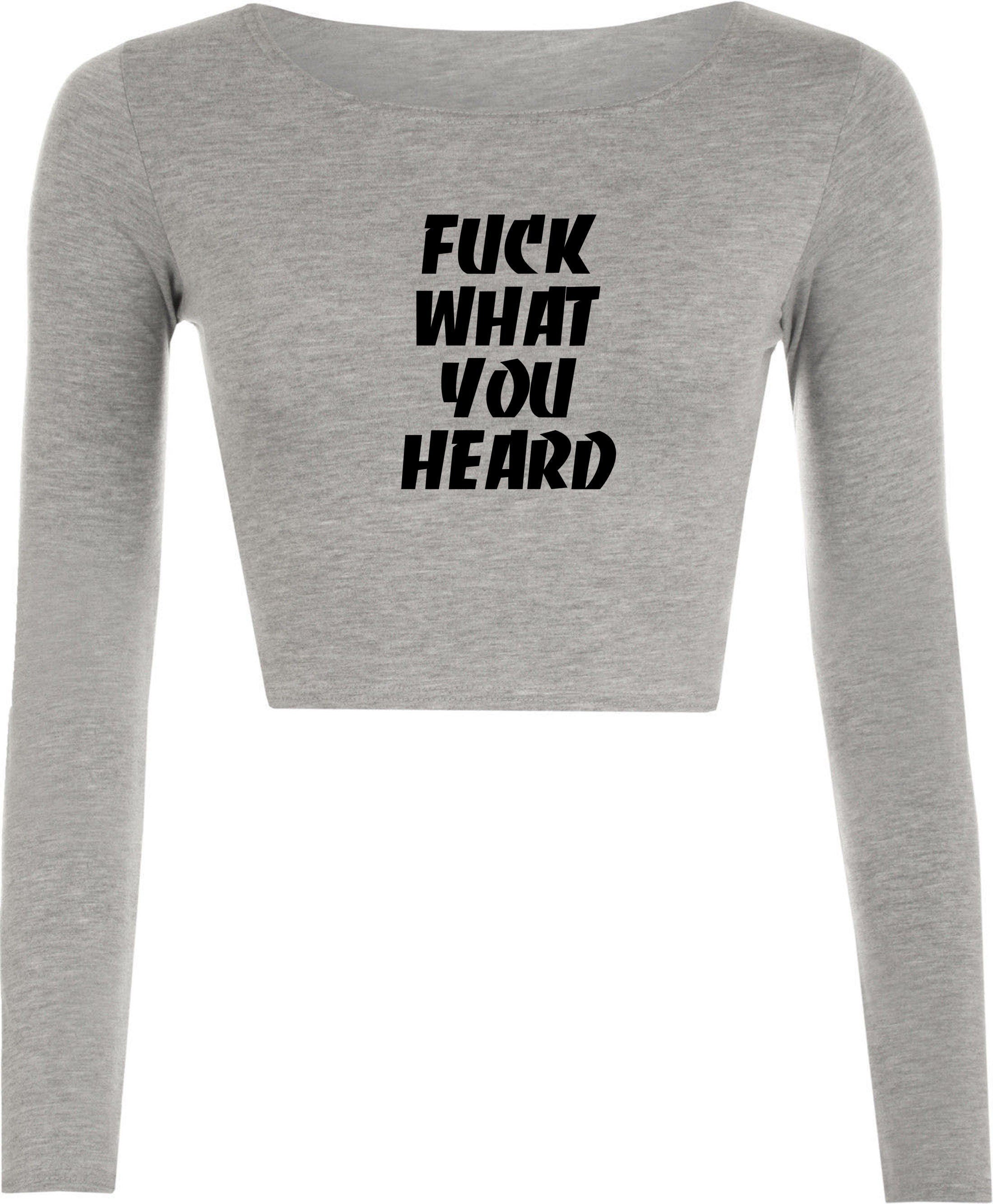 F**k what you heard funny motivational crop top crop-top joke mens ladies womens rude sarcastic humorous present top careless.