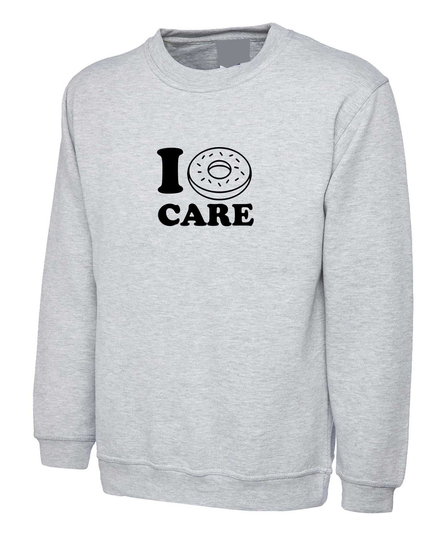 I don't care joke valentines donut lover mens funny sweatshirt jumper sweater shirt ladies gift womens unisex joke christmas top