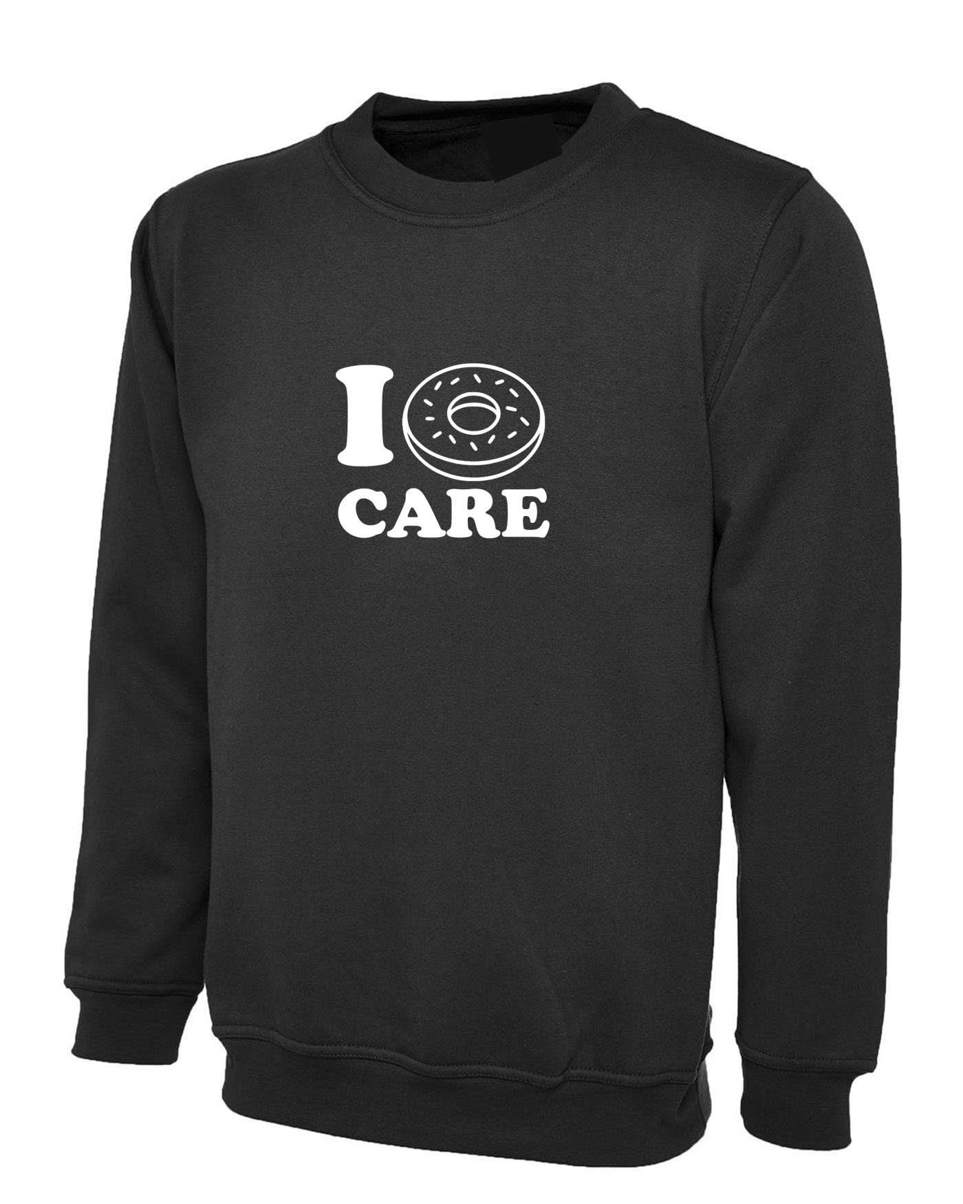 I don't care joke valentines donut lover mens funny sweatshirt jumper sweater shirt ladies gift womens unisex joke christmas top