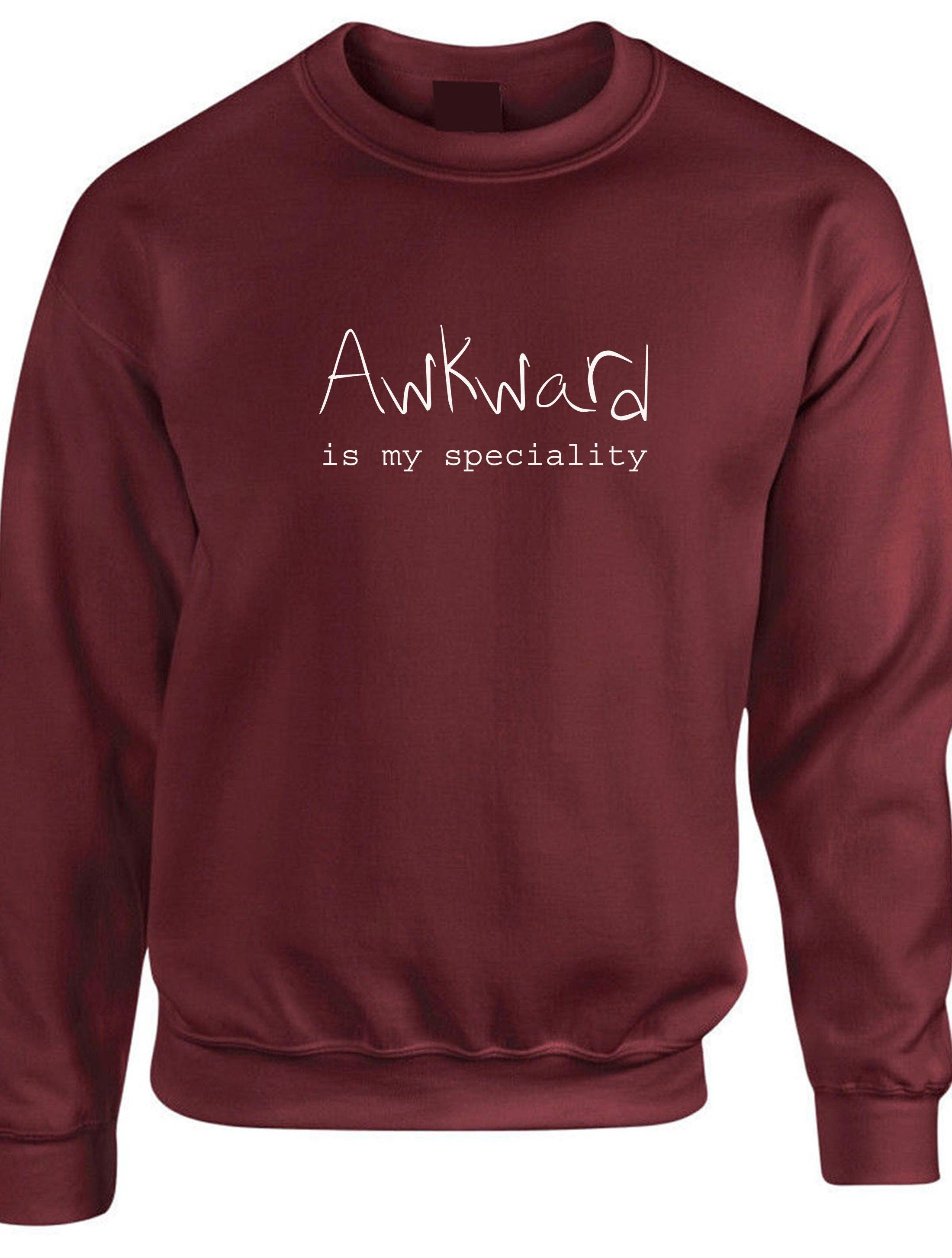 Awkward is my speciality funny unisex ladies womens mens sweatshirt jumper sweater shirt joke birthday xmas rude sarcastic dumb