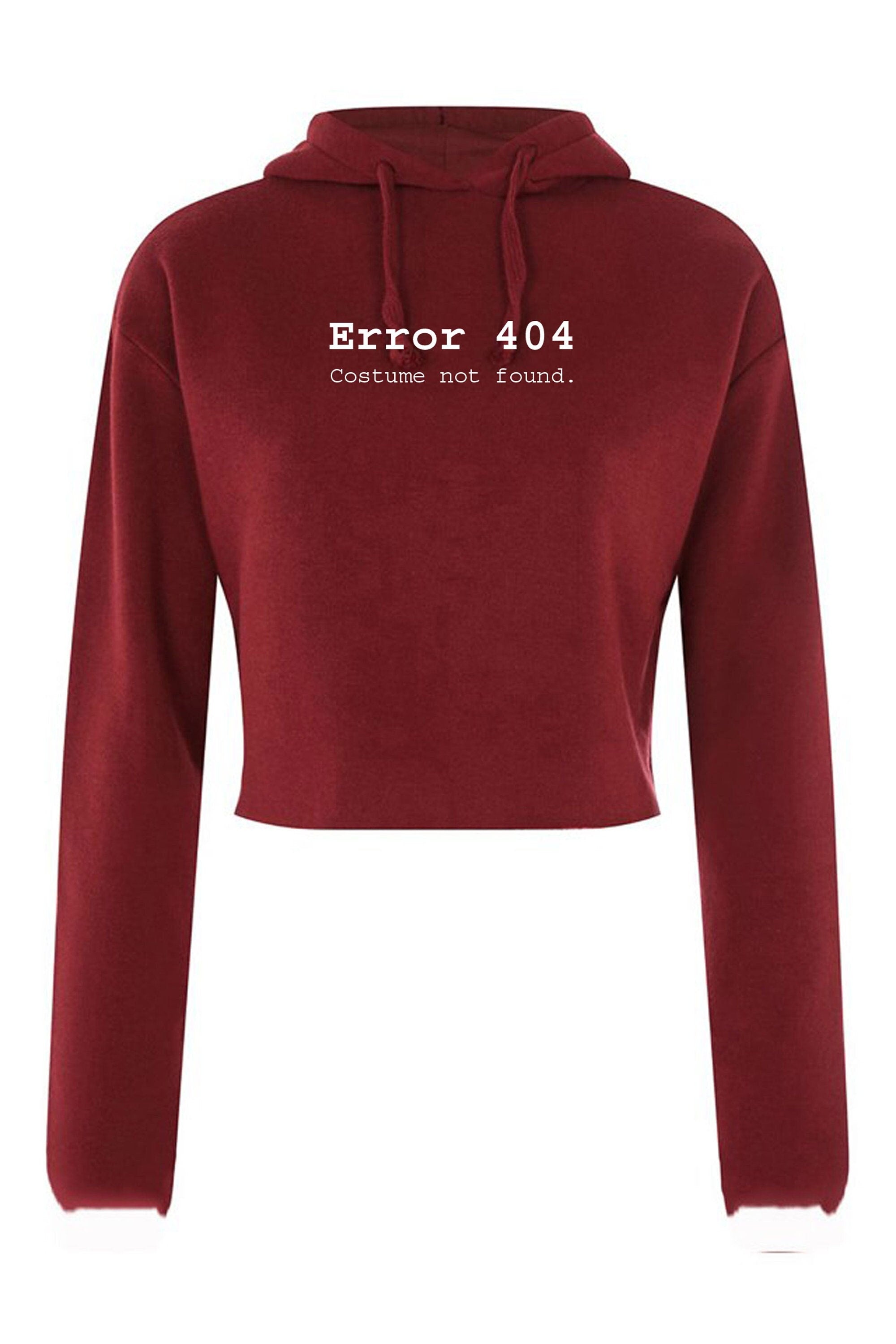 Error 404 costume not found funny womens unisex crop tops hoodie crop-top hoody hood joke partywear ladies outdoor party christmas xmas top