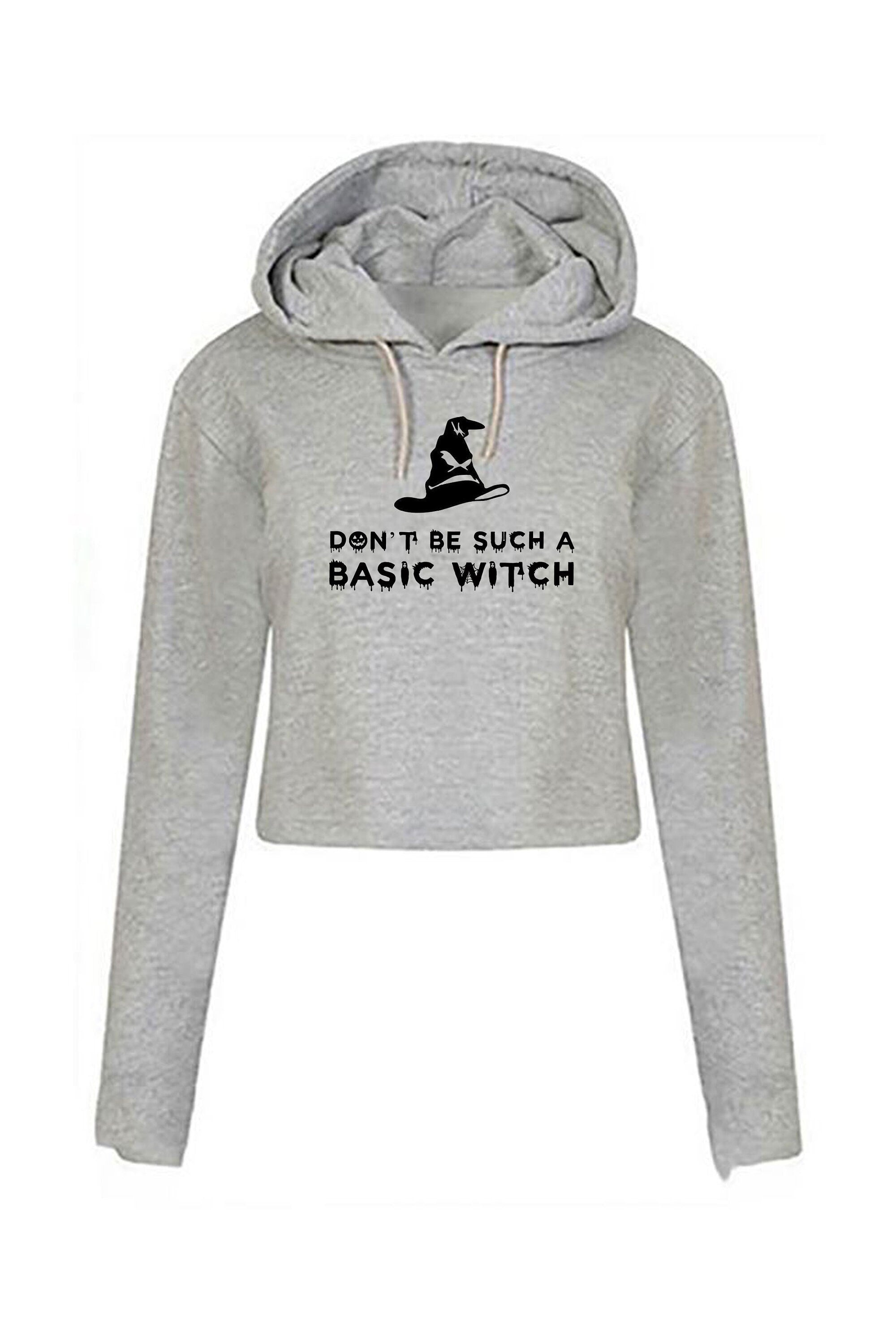 Don't be such a basic witch crop top croptops crop tops hoodie hood funny halloween ladies womens rude sarcastic gift for friend joke slogan