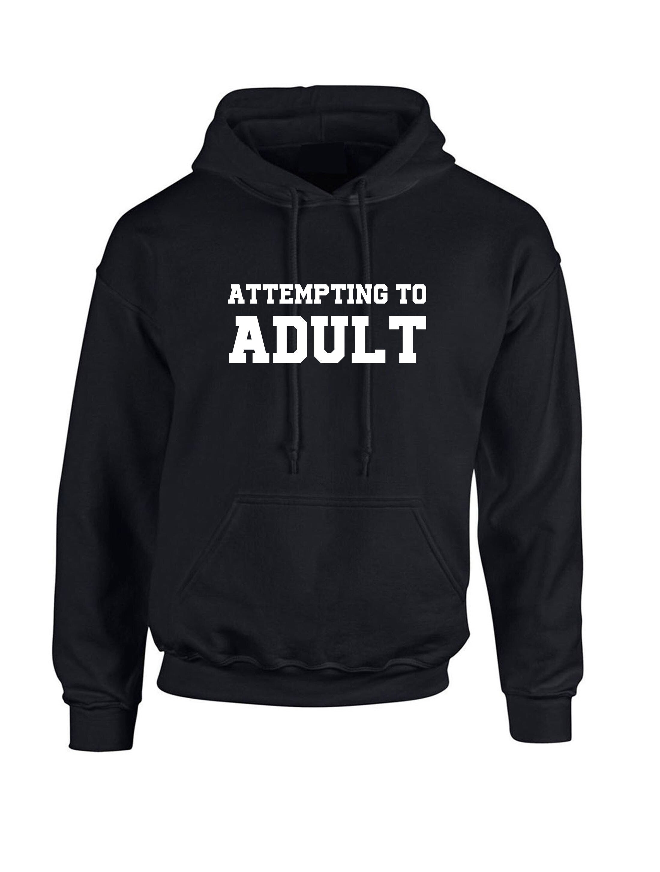 Attempting to adult funny ladies unisex womens hoodie hoody hood hooded birthday gift christmas xmas present slogan