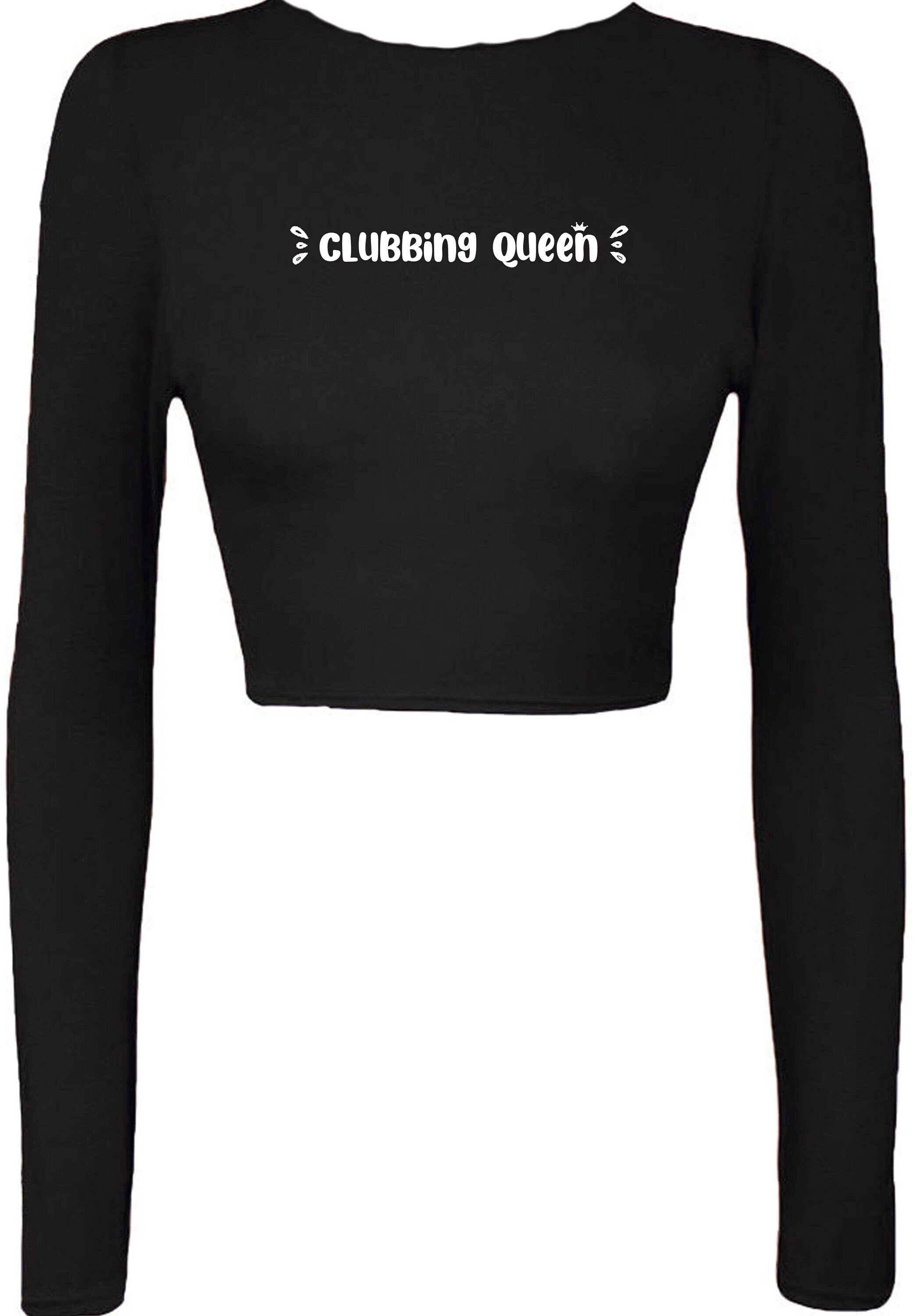 Clubbing queen crop tops crop-tops long sleeve funny womens ladies gift for club lovers dance clubs partywear top queen of clubs