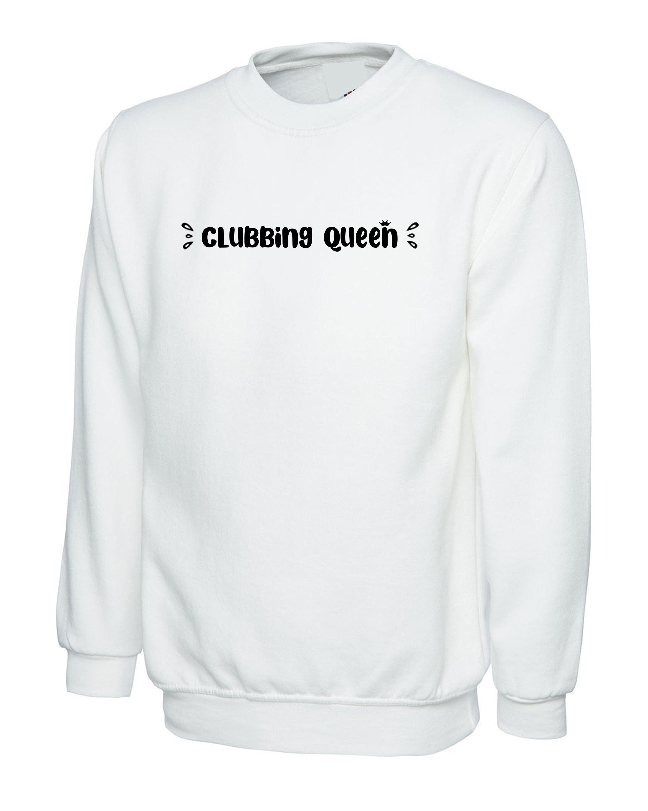 Clubbing queen sweatshirt jumper sweater shirt funny womens ladies gift for club lovers dance clubs partywear top queen of clubs