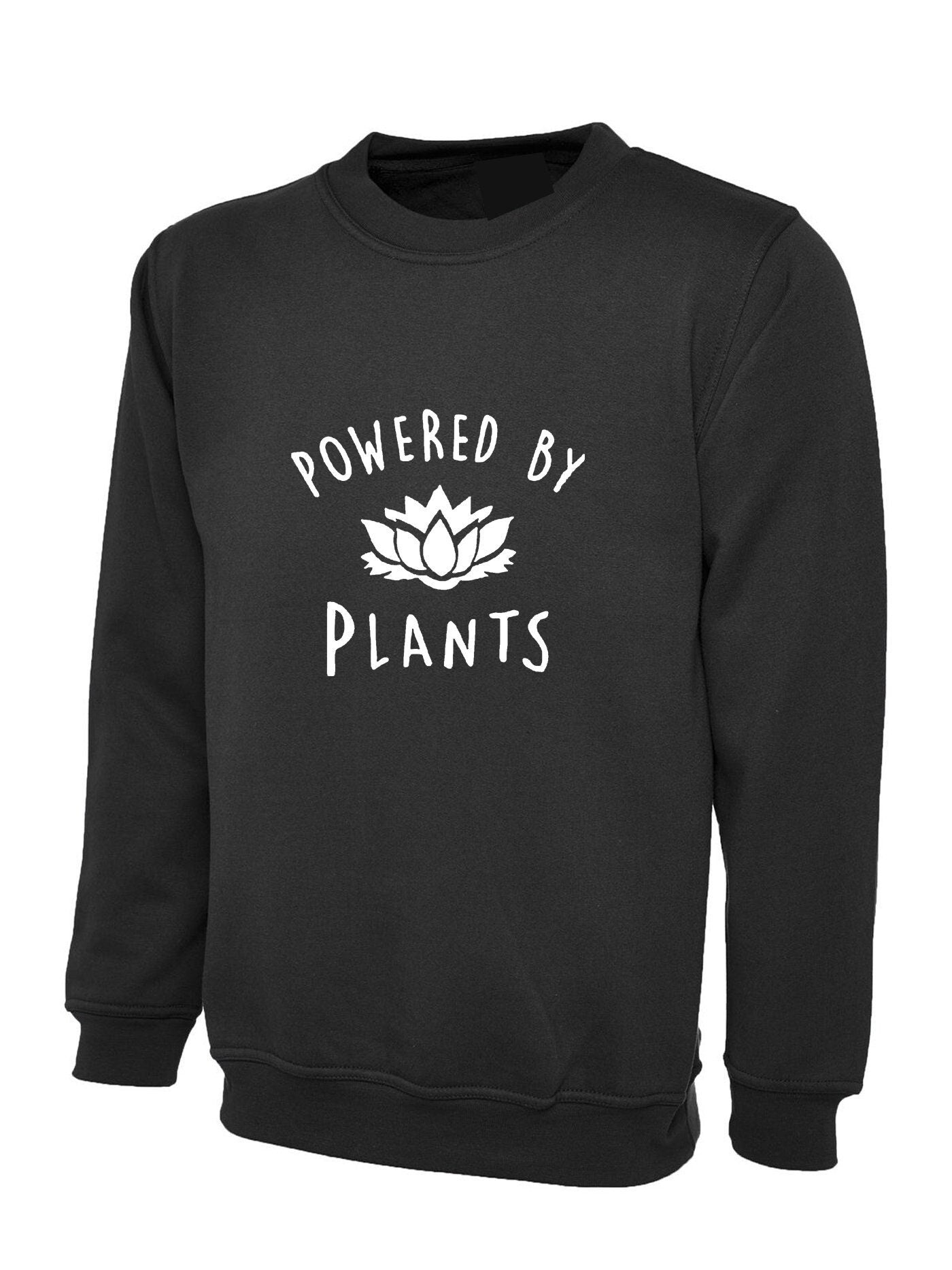 Powered by plants sweatshirt jumper sweater shirt vegan, plant, animal lovers vegetable lovers vegetarian funny unisex top ladies mens