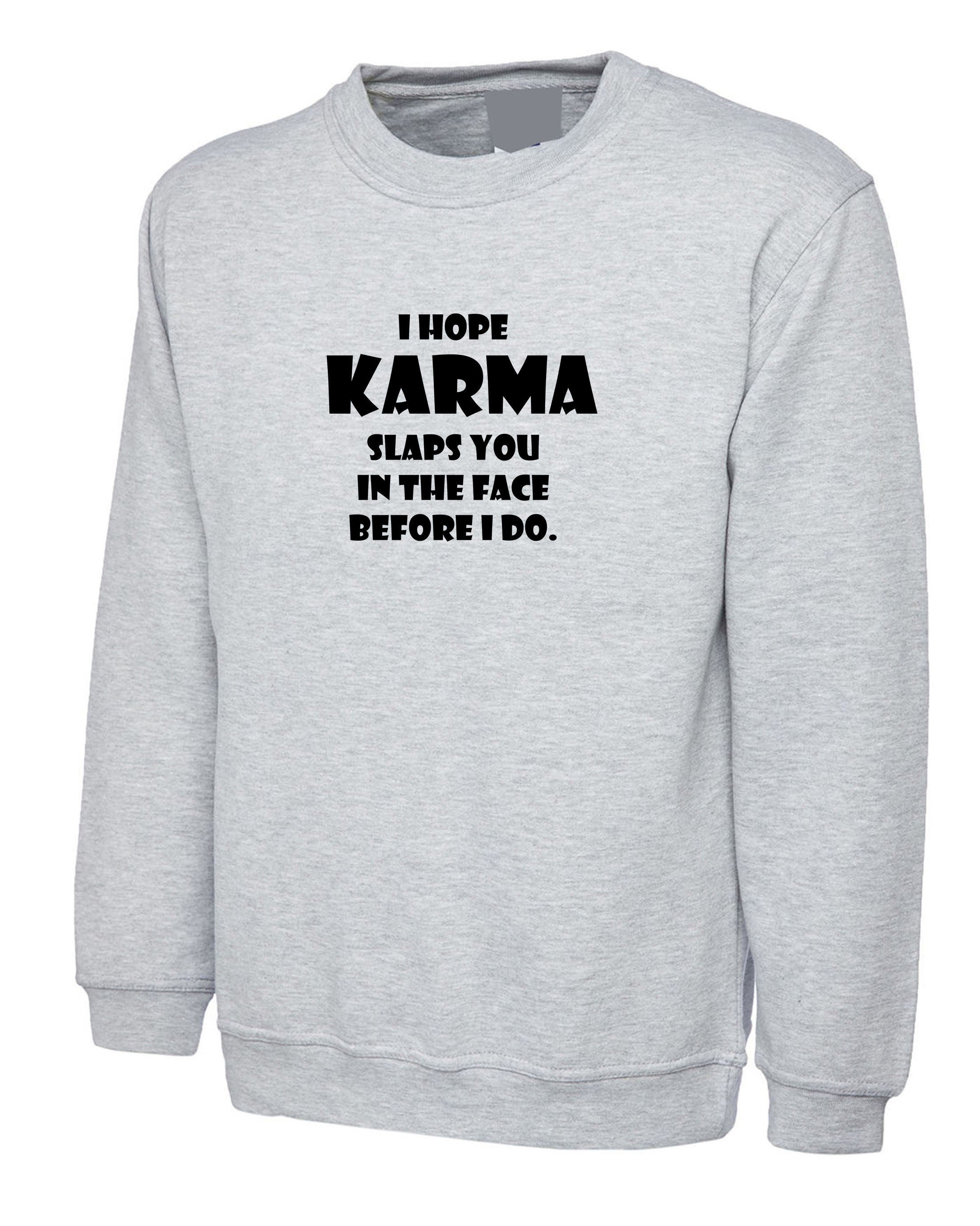 I hope karma slaps you in the face before i do sweatshirt jumper sweater shirt faith in god wait for revenge gift unisex ladies womens