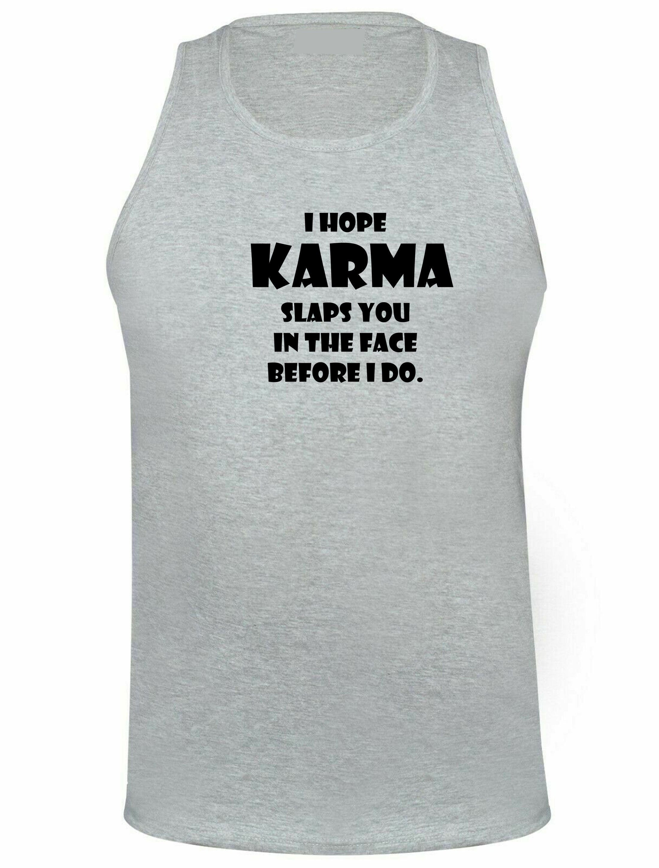 I hope karma slaps you in the face before i do vest vests gym workout exercise faith in god wait for revenge gift unisex ladies womens