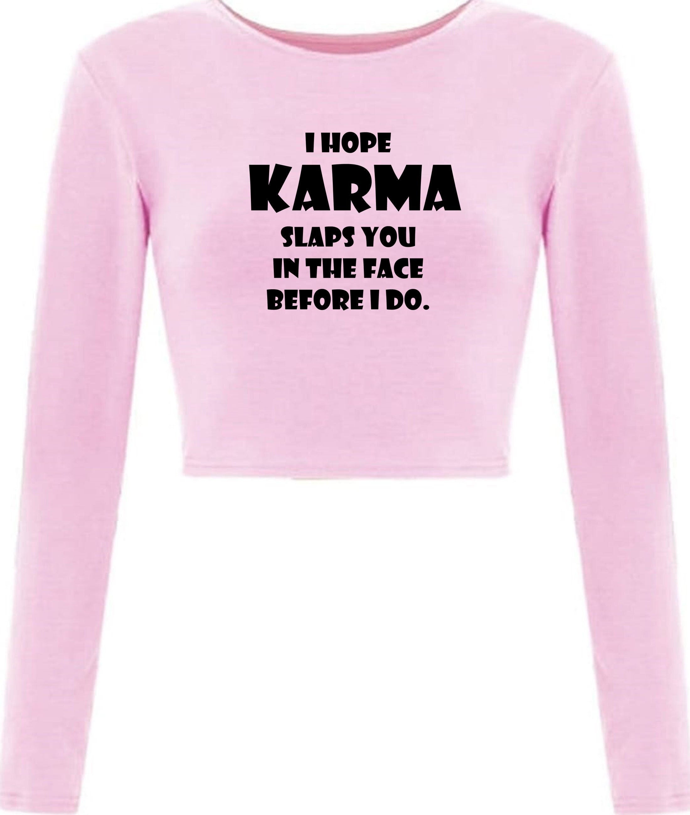 I hope karma slaps you in the face before i do crop top crop-top crop tops faith in god wait for revenge gift unisex ladies womens