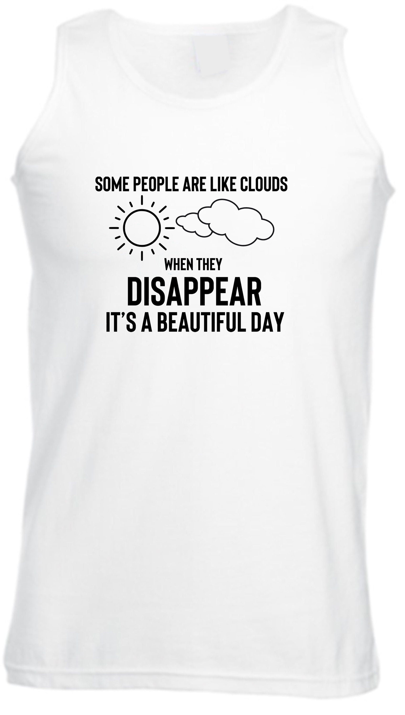 Some people are clouds when they disappear its abeautiful day funny humrous ladies vest vests gym workout exercise joke rude sarcastix gift