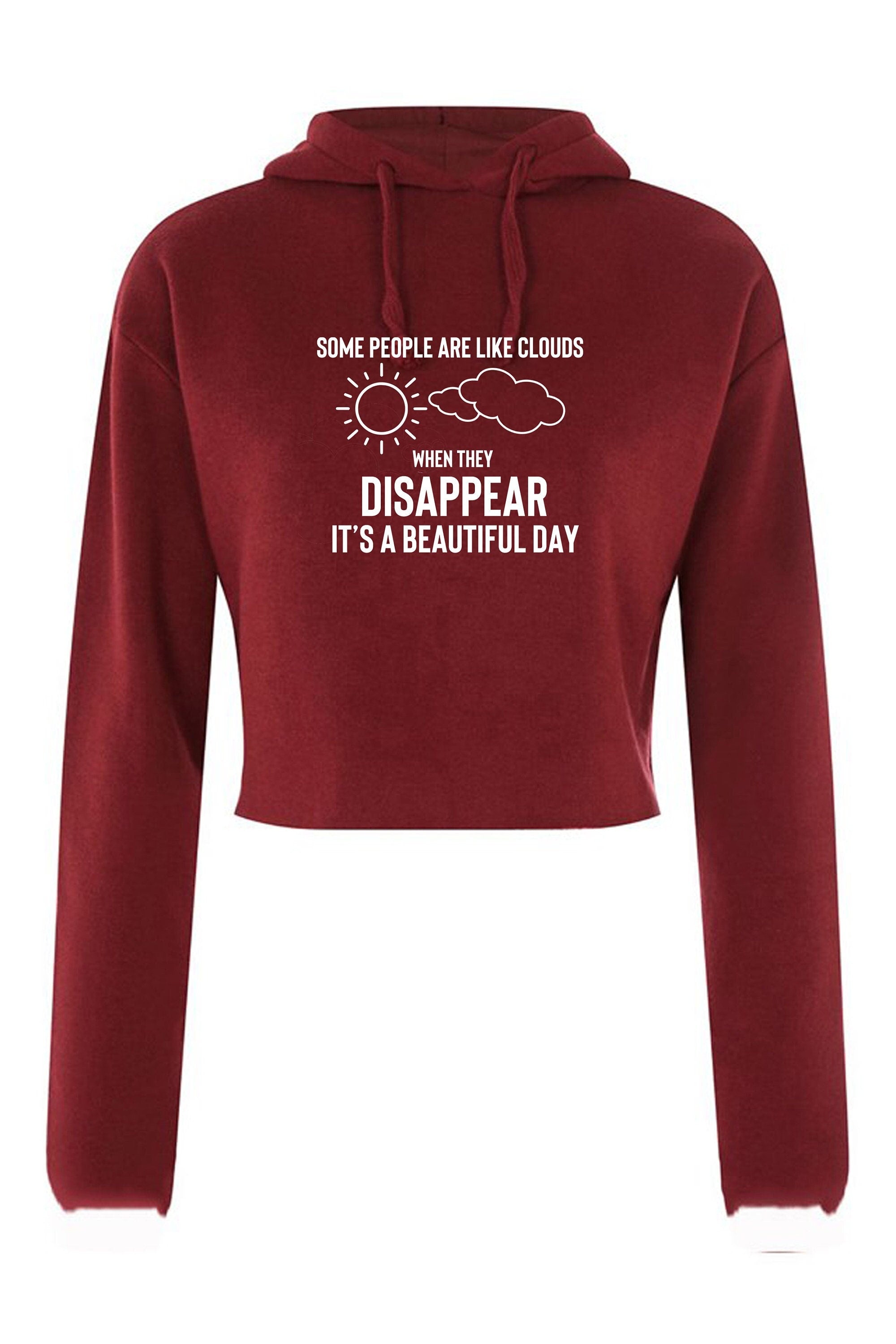 Some people are clouds when they disappear its abeautiful day funny humrous ladies crop tops hoodie crop-tops hood joke rude sarcastix gift