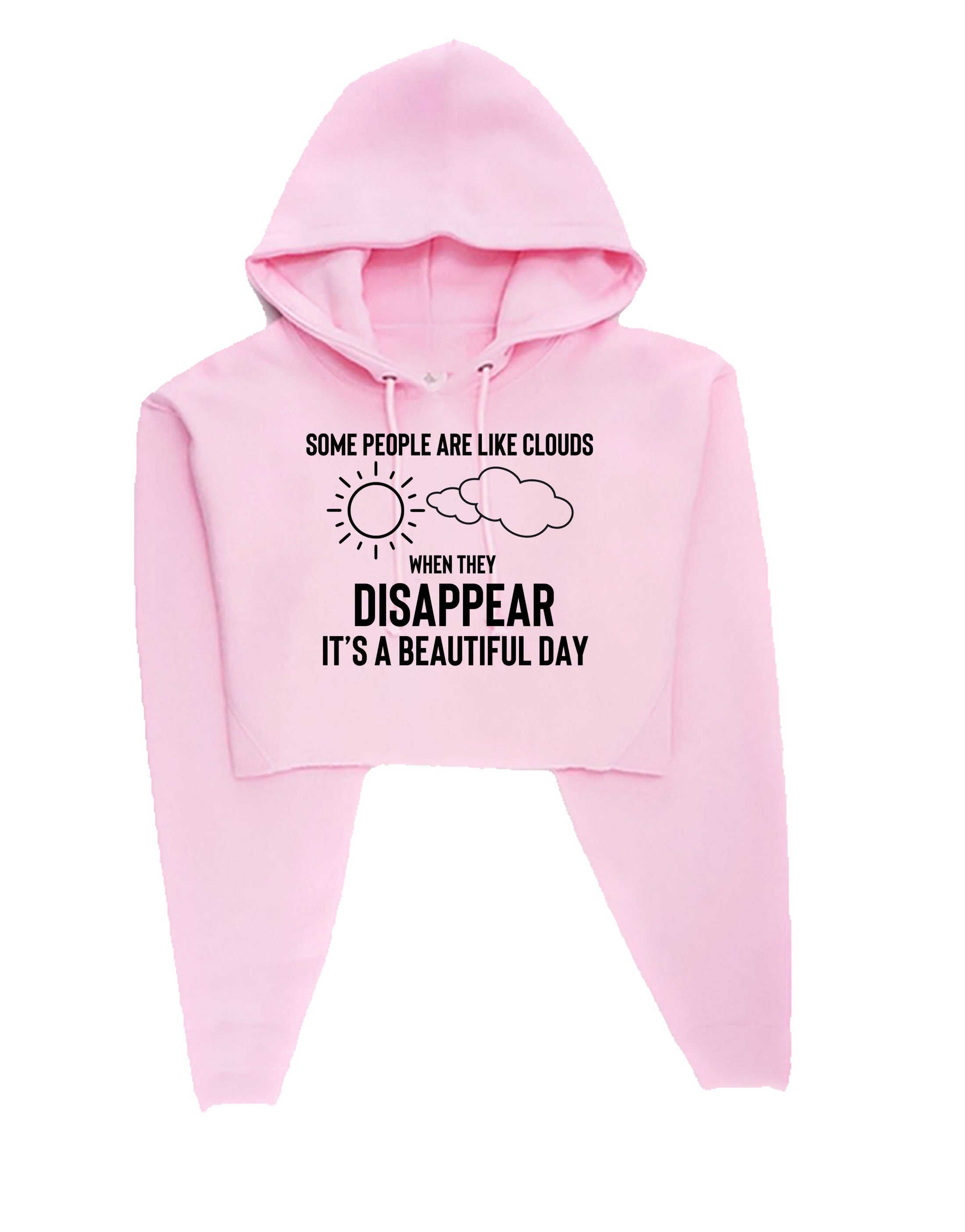 Some people are clouds when they disappear its abeautiful day funny humrous ladies crop tops hoodie crop-tops hood joke rude sarcastix gift