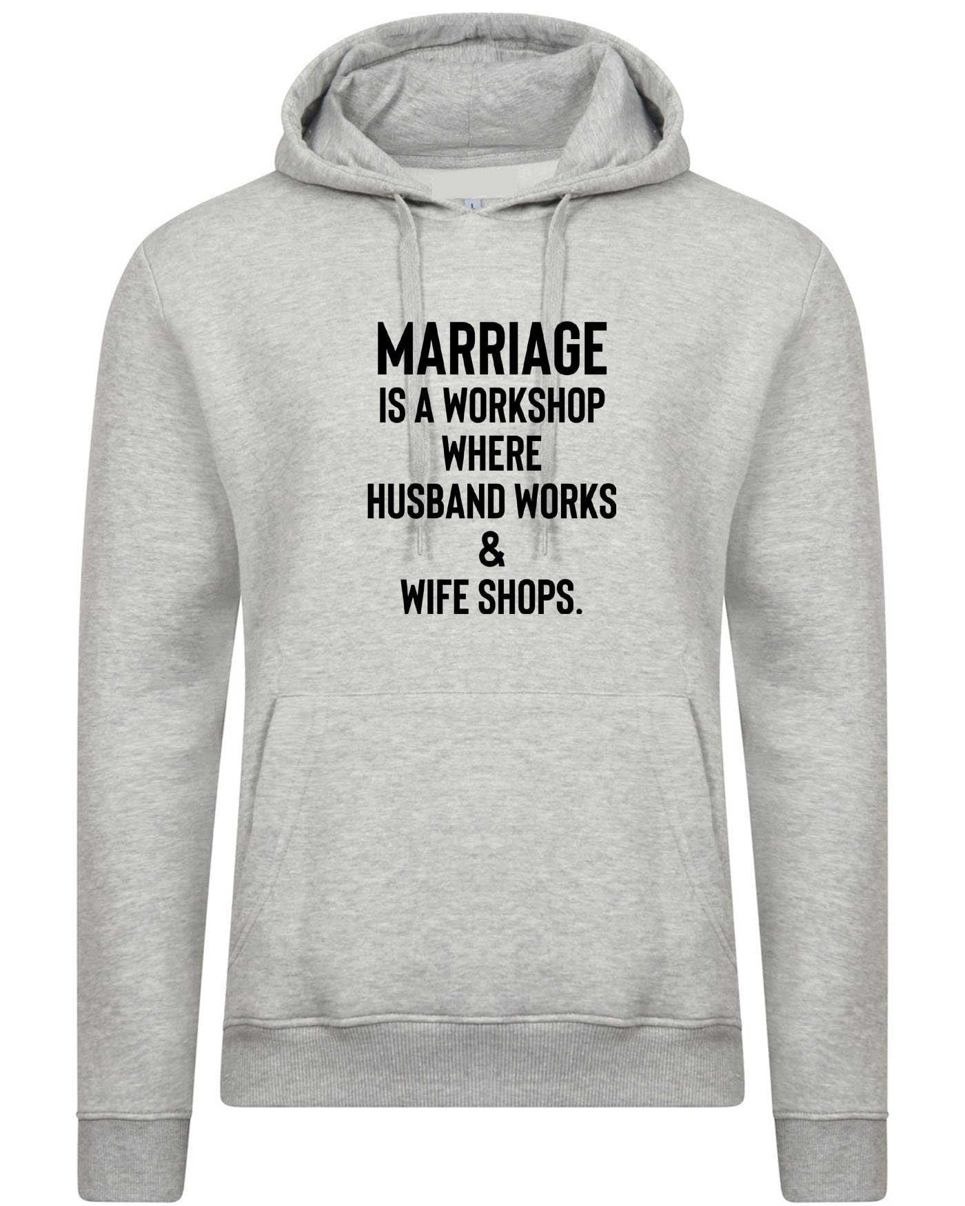 Novelty funny joke quote mens womens ladies hoodie hoody hood hooded wedding anniversary gift marriage is workshop gift for married