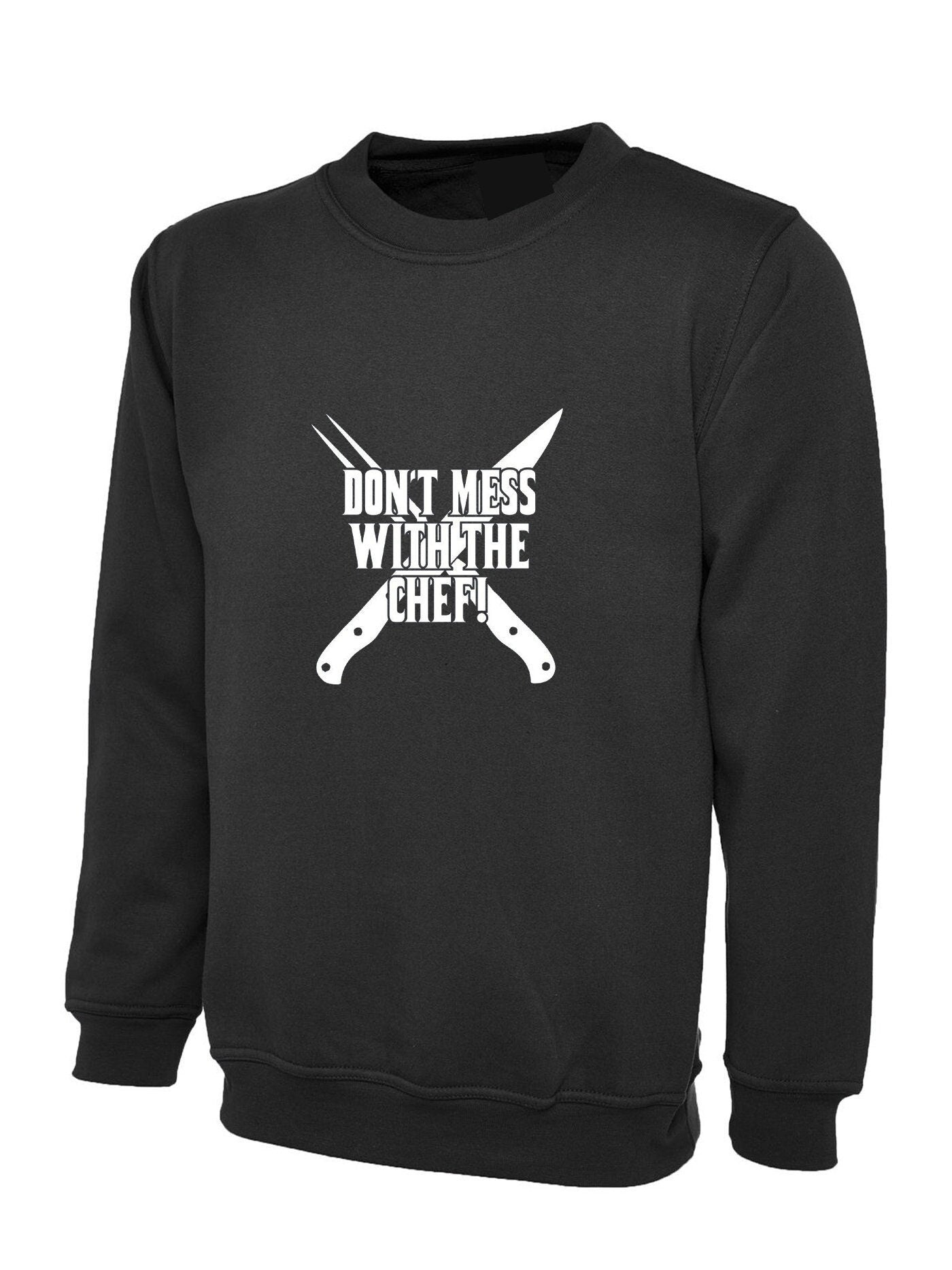 Don't mess with the chef sweatshirt jumper sweater shirt cooking grill kitchen bbq funny gift for chef mens ladies uncles