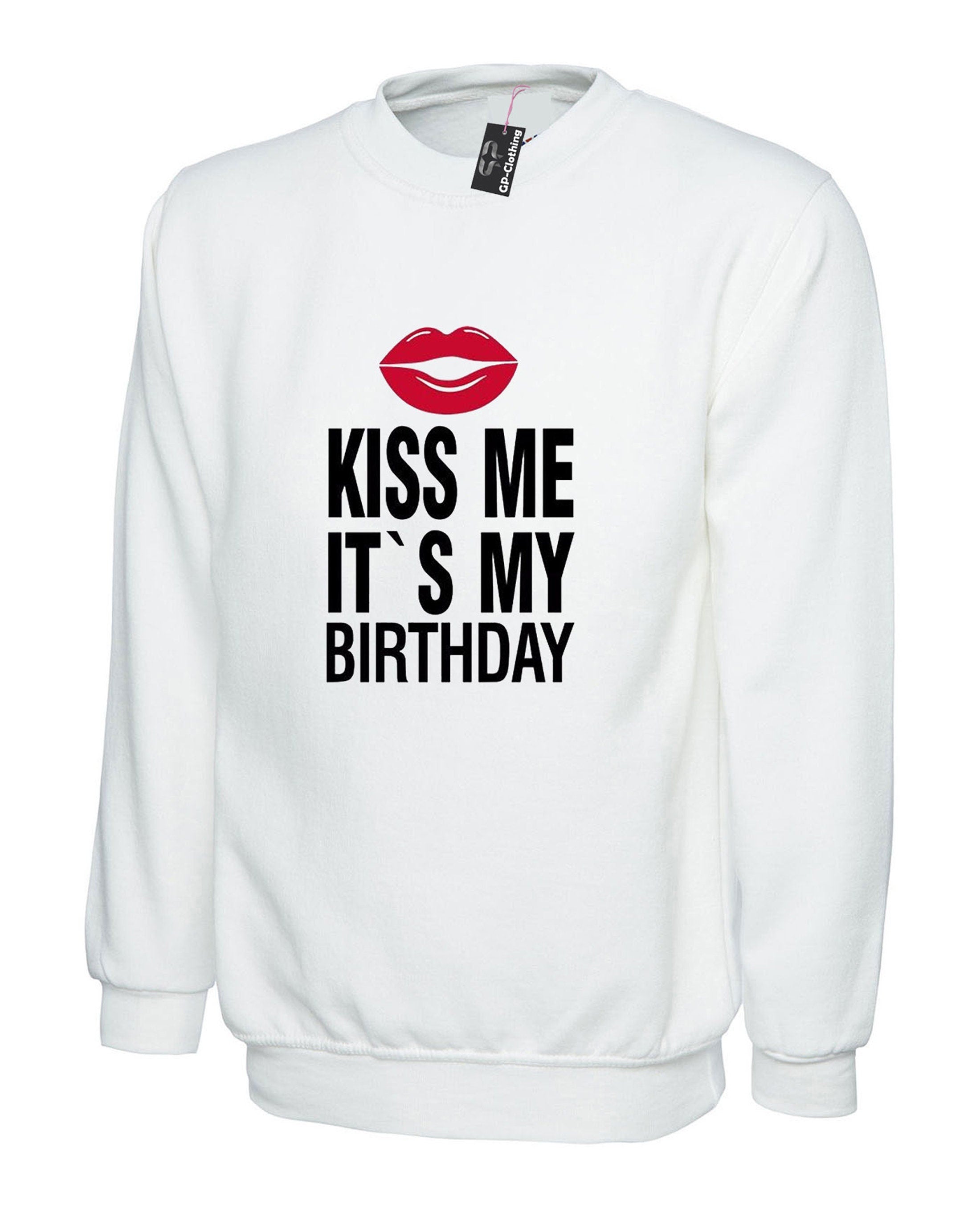 Mens funny sweatshirt jumper sweater shirt kiss me it's my birthday joke birthday gift unisex humor slogan present unisex ladies top