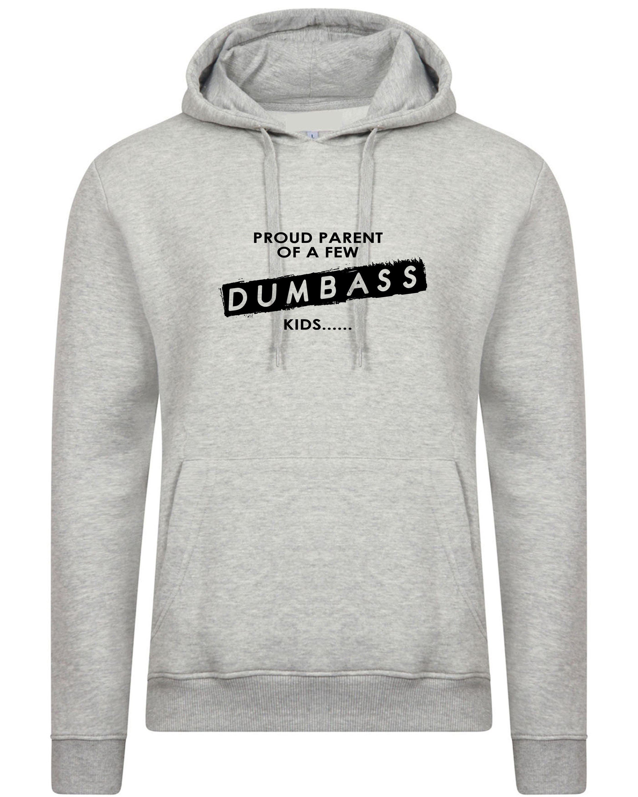 Proud parent of a few dumbass kids funny gift hoodie hoody hood hooded present for parents naughty kids birthday joke unisex