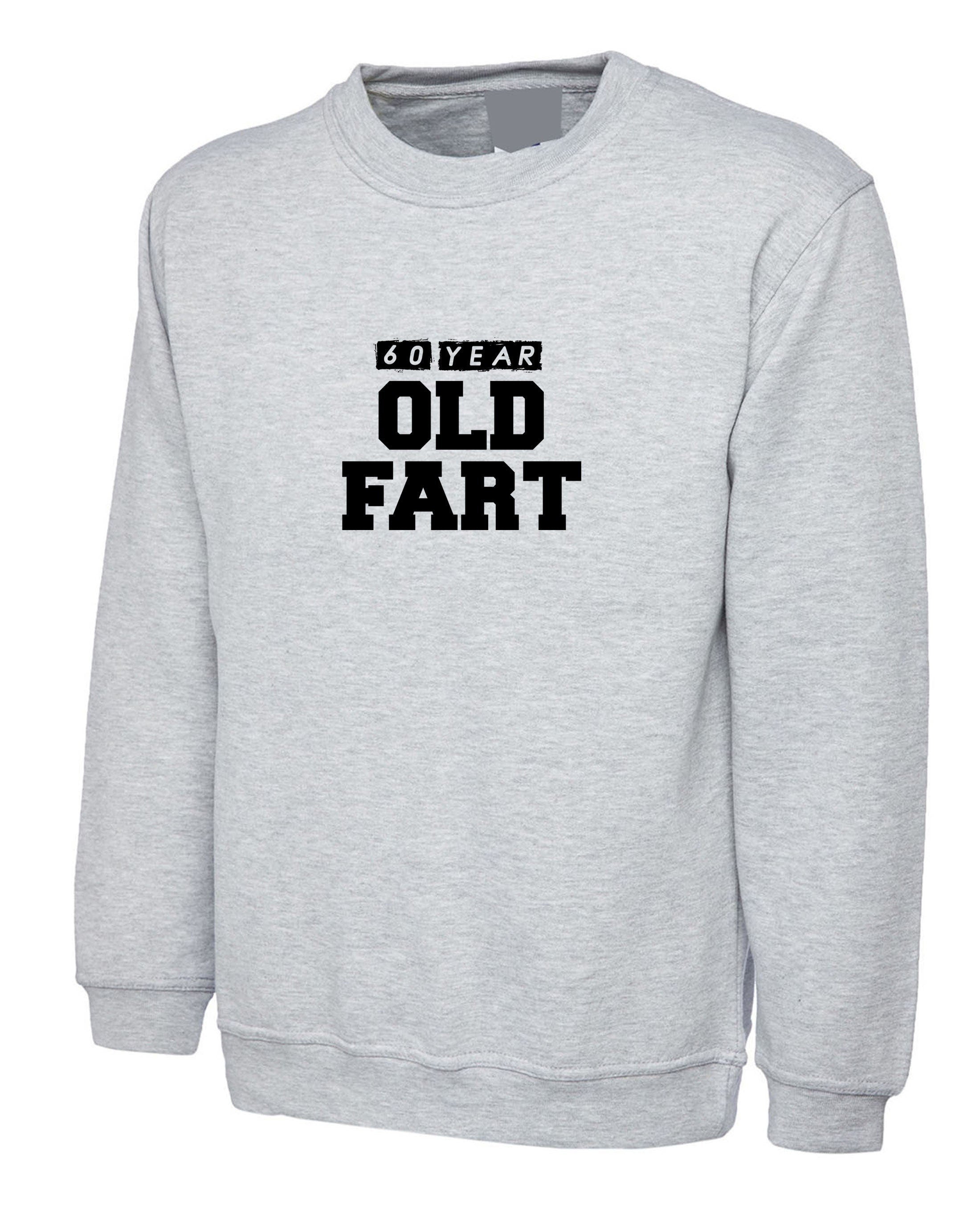 Old fart funny sweatshirt jumper sweater shirt gift for dad grandad joke 60th birthday present for daddy