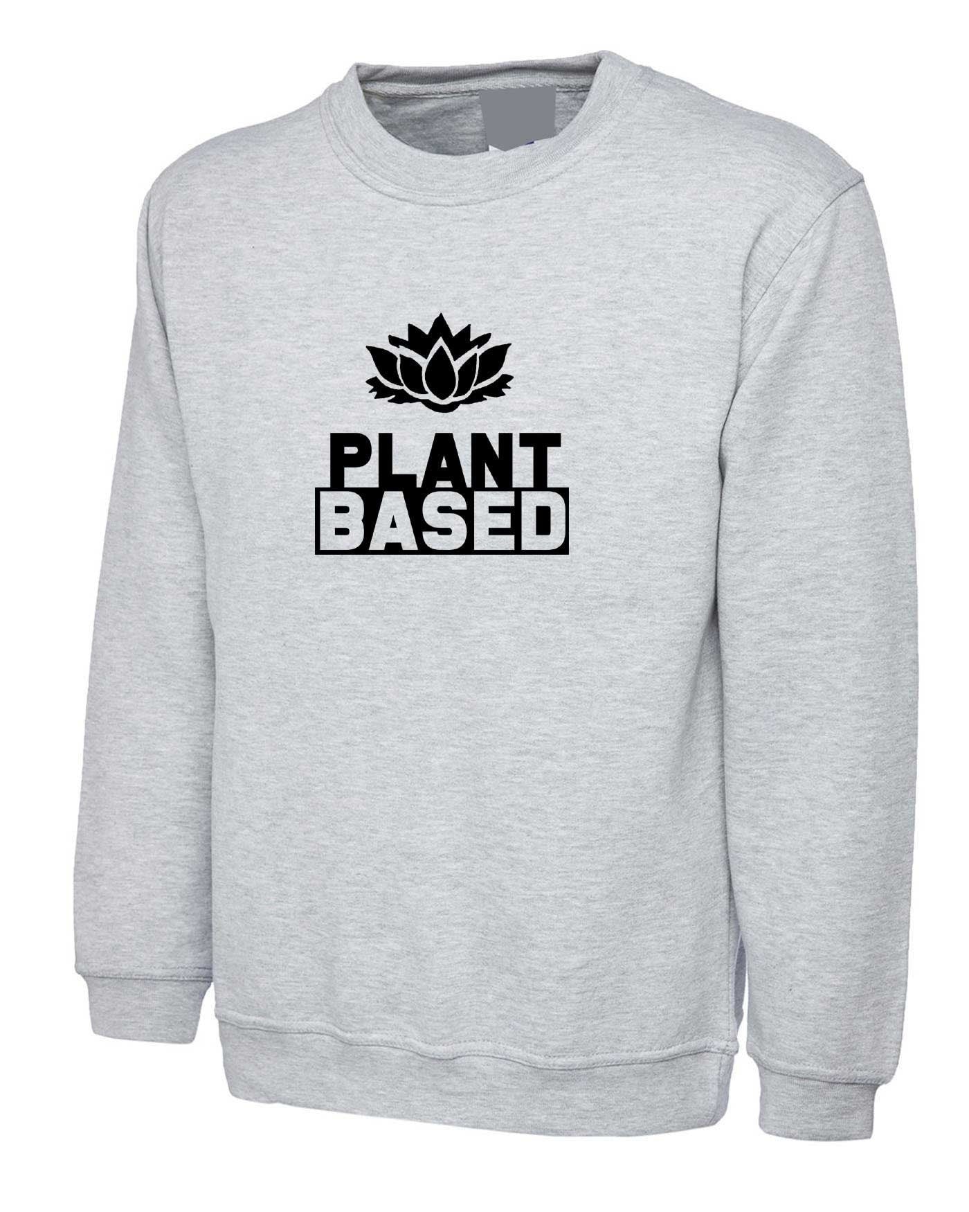 Plant based sweatshirt jumper sweater shirt vegan, plant, animal lovers vegetable lovers vegetarian funny unisex top ladies mens