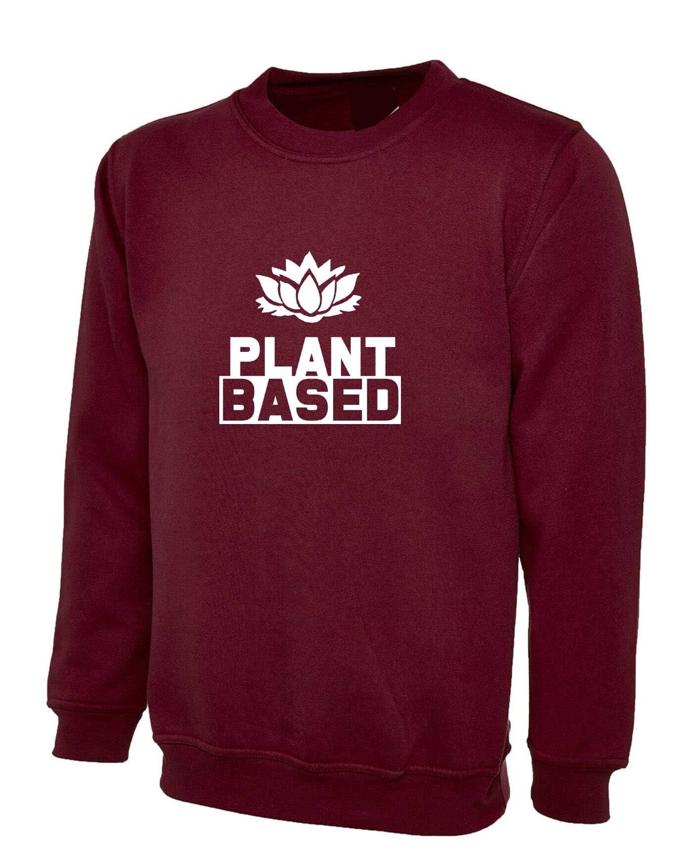 Plant based sweatshirt jumper sweater shirt vegan, plant, animal lovers vegetable lovers vegetarian funny unisex top ladies mens