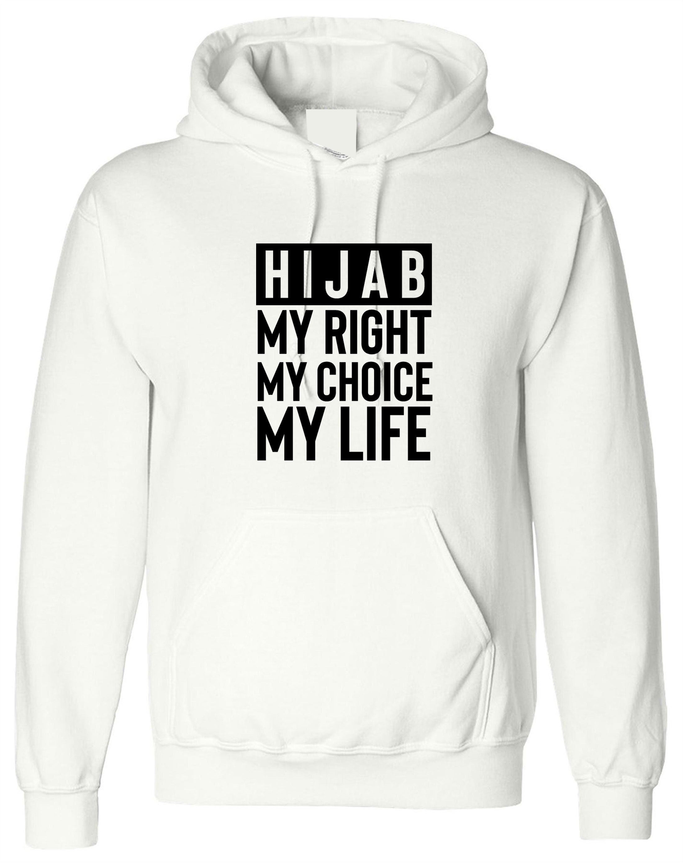 Hijab hoodie hijab my right my choice mulsims hoody womens hijabi ladies gift for desi muslims hood hooded