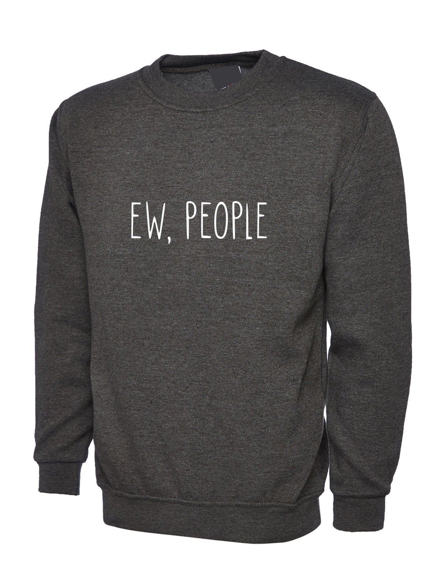 Ew people sweatshirt jumper sweater shirt fashion joke present swag anti social present gift ladies anti people social distancing