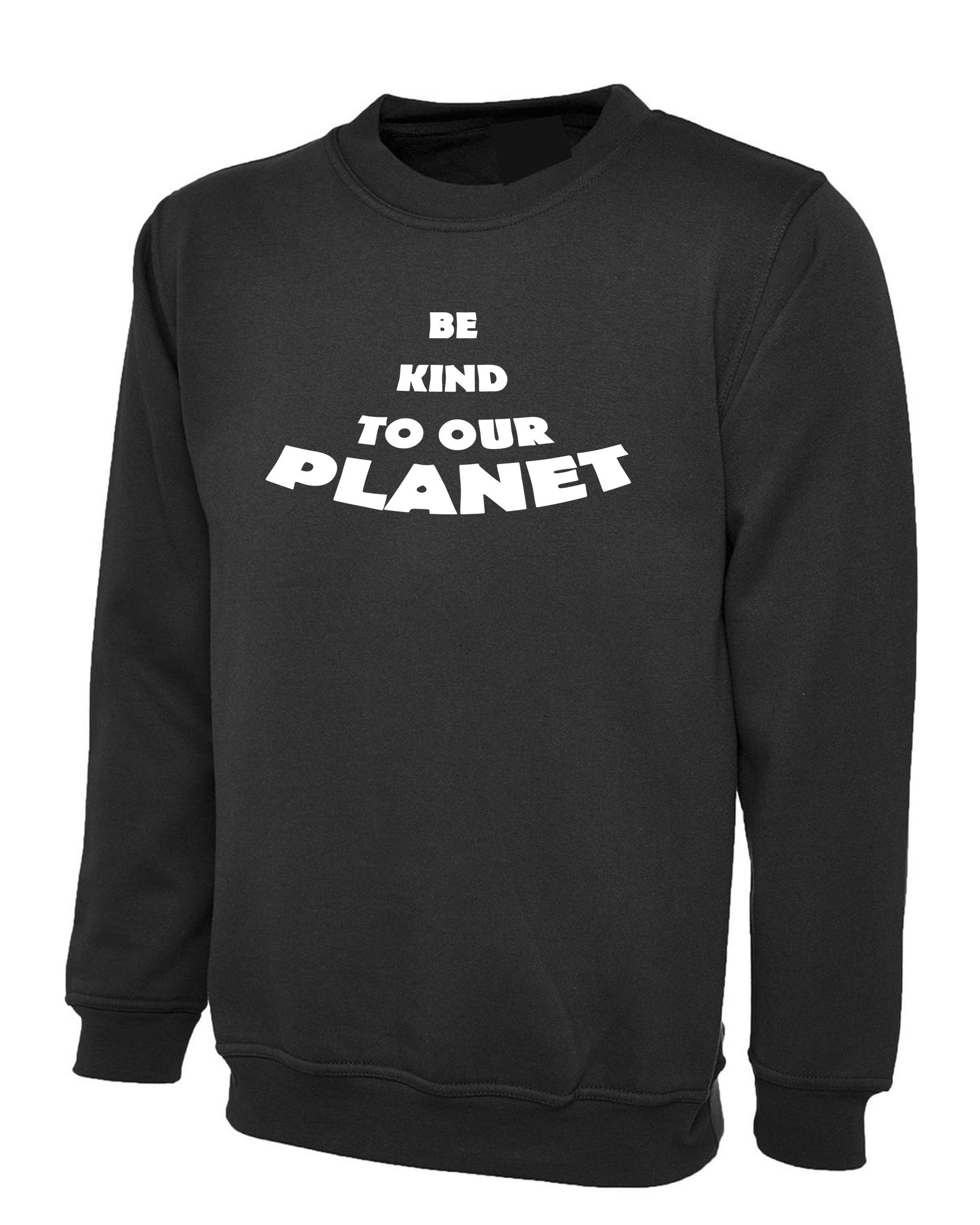 Be kind to our planet womens sweatshirt jumper sweater shirt slogan mens gift xmas ladies novelty ladies love nature powered by plants