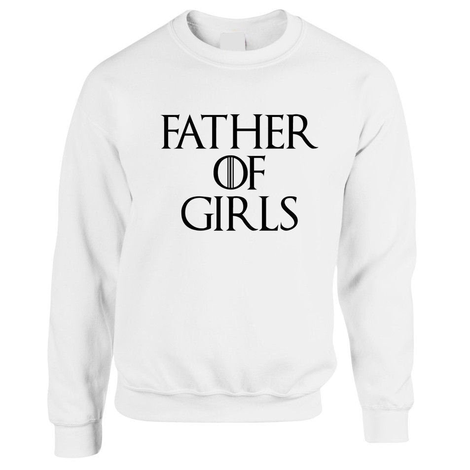 Father of girls sweatshirt jumper sweater shirt present gift mens fathers day present top parody funny top joke slogan cute papa daddy