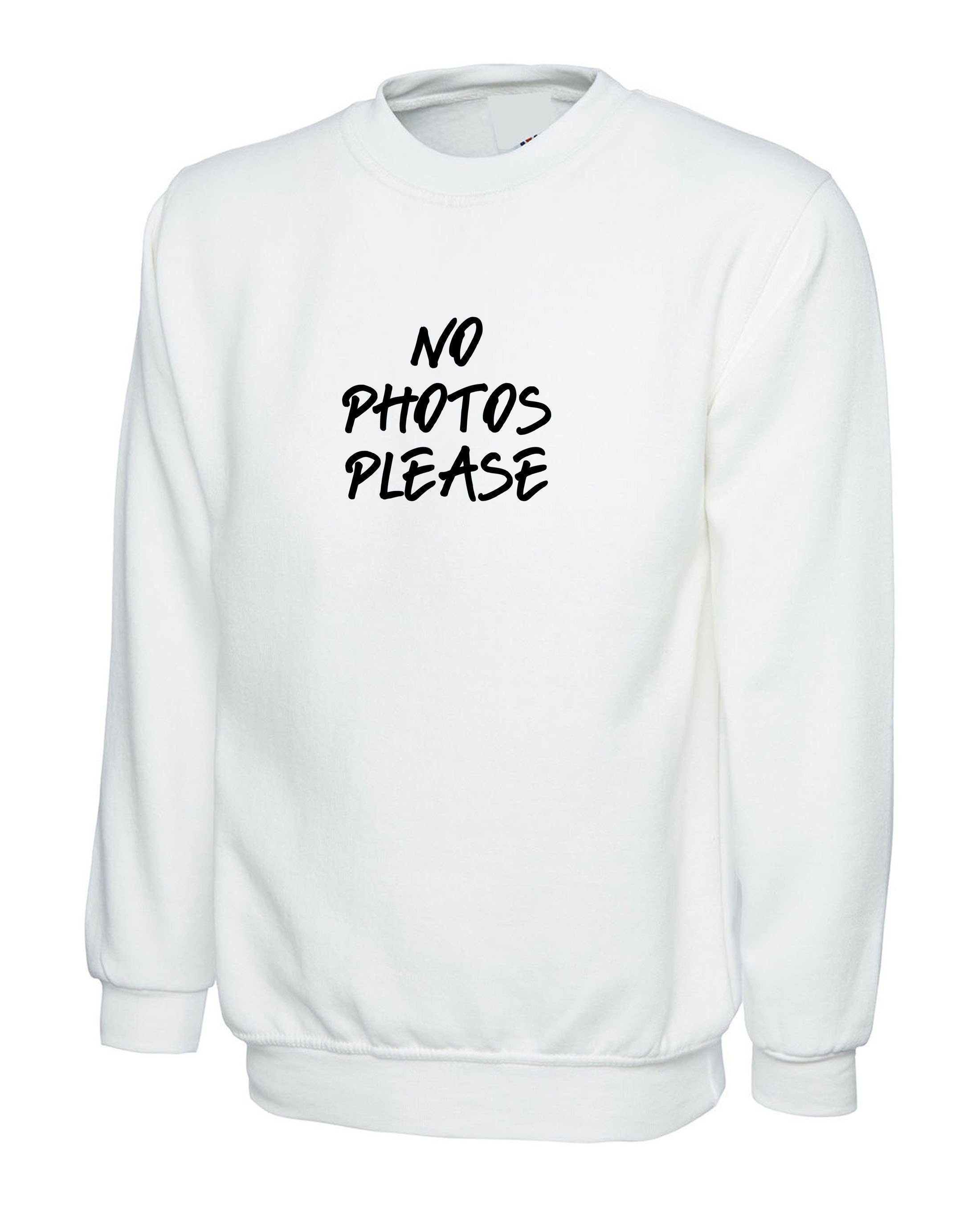 No photos please funny sweatshirt jumper sweater shirt anti social celebrity rude sarcastic gift unisex mens womens ladies top