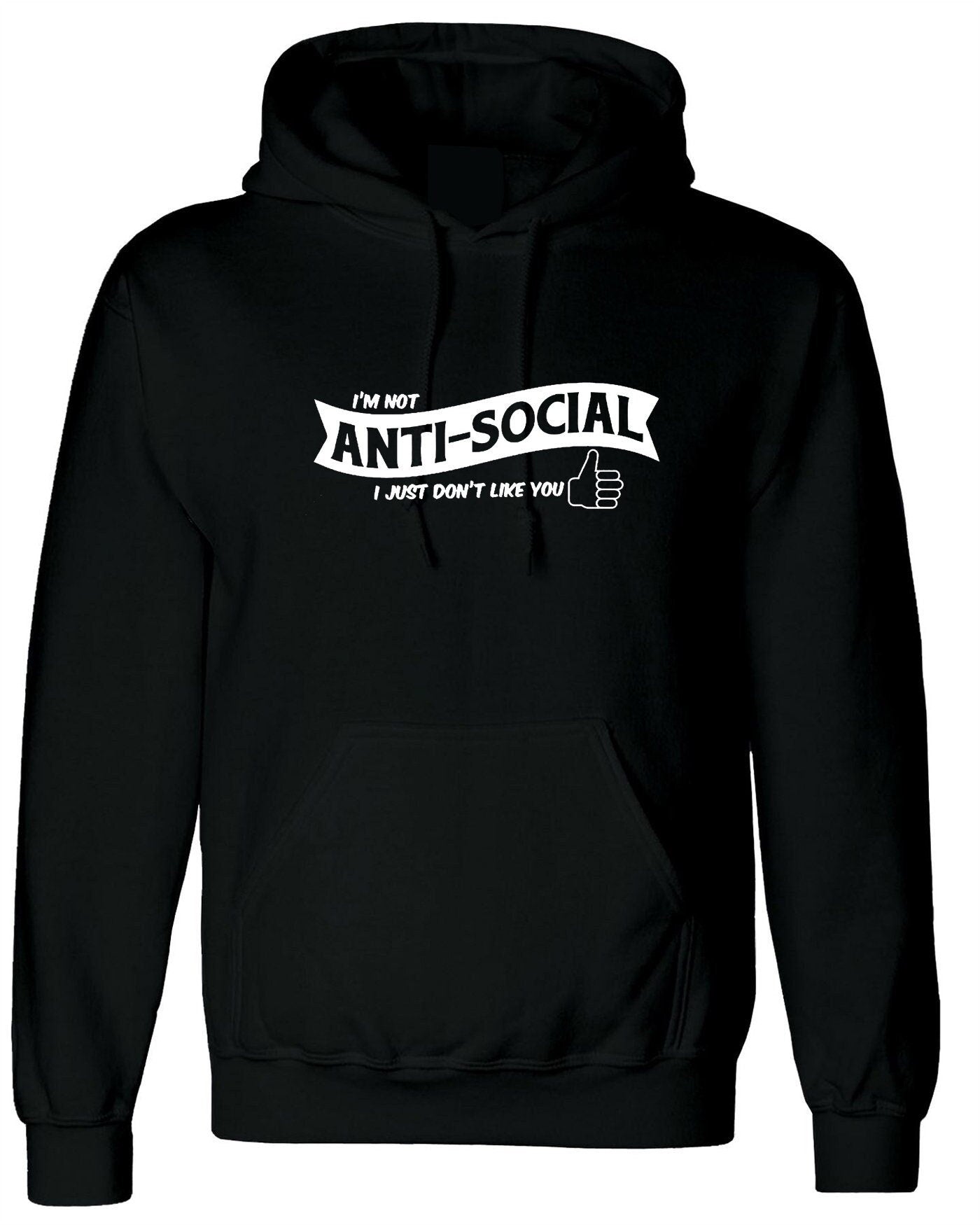 I'm not anti-social i just don't like you funny ladies rude sarcastic womens hoodie hoody hood hooded gift valentines gift birthday