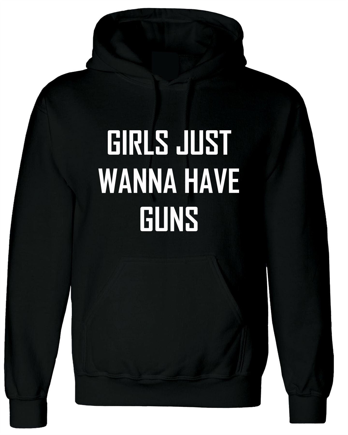 Girls just wanna have guns funny hoodie hoody hood hooded humor slogan birthday gift womens day ladies top joke