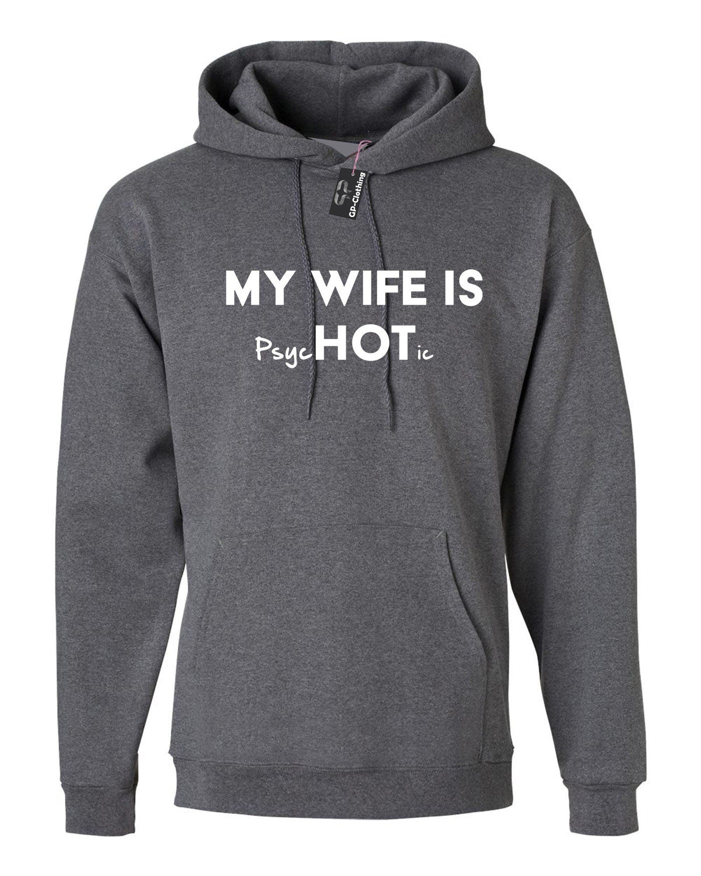 Mens funny my wife is hot psychotic hoodie hoody hood hooded slogan husband wife gift birthday christmas wedding anniversary present